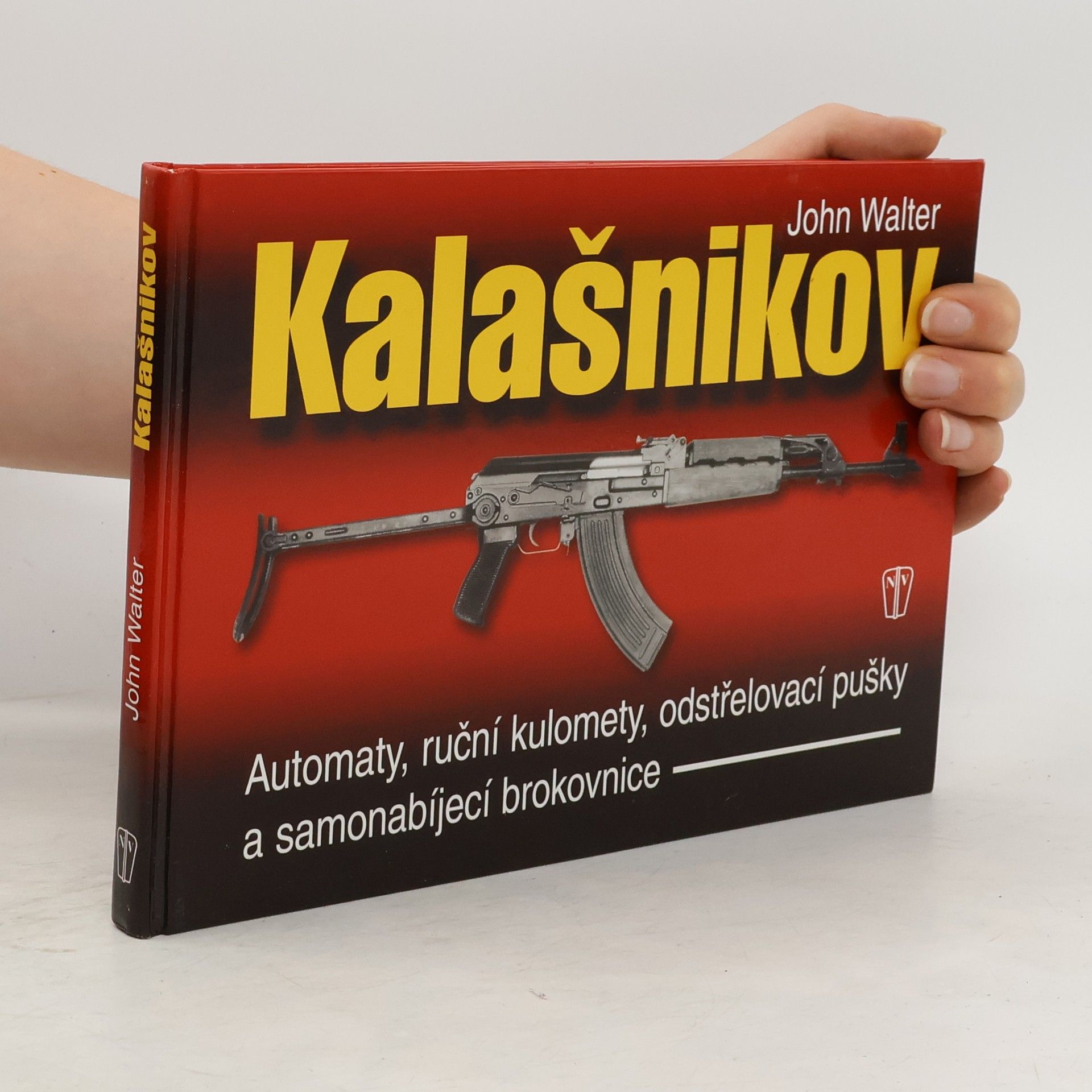 John Walter Kalašnikov - Automaty, ruční kulomety, odstřelovací pušky a samonabíjecí brokovnice