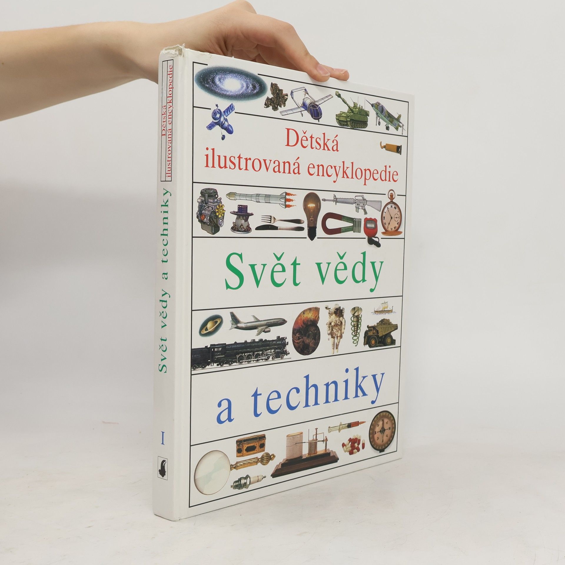 Simon Adams Dětská ilustrovaná encyklopedie. I, Svět vědy a techniky