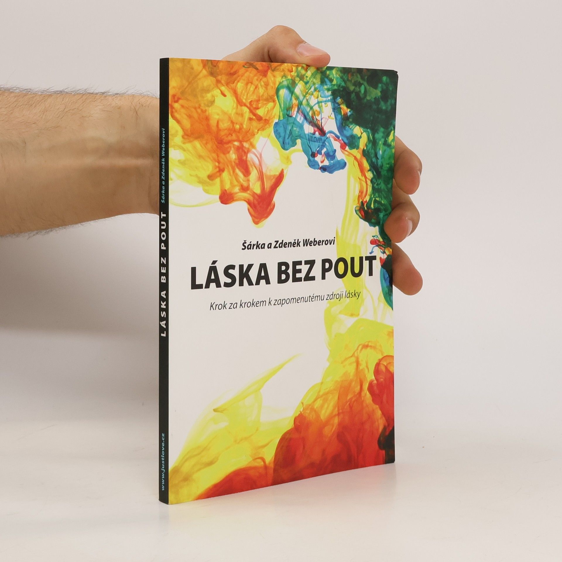 Šárka Weberová Láska bez pout. Krok za krokem k zapomenutému zdroji lásky