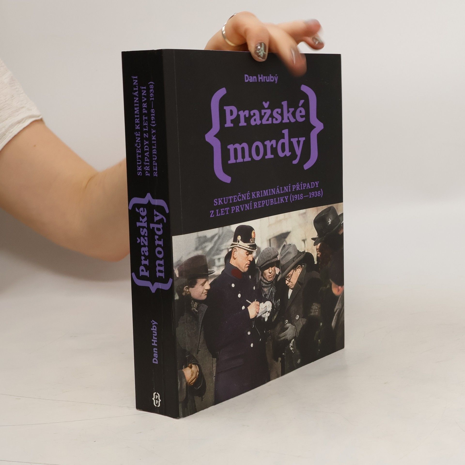Dan Hrubý Pražské mordy : skutečné kriminální případy z let první republiky (1918-1938)