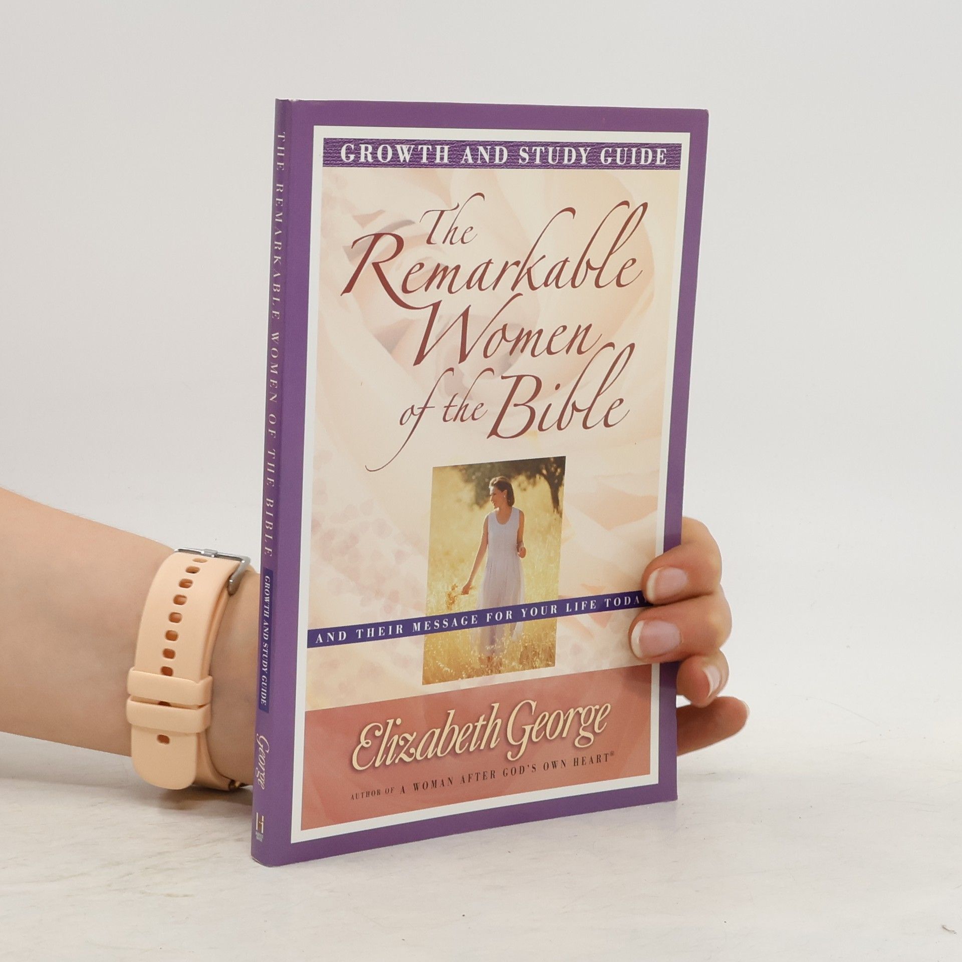 Elizabeth George The Remarkable Women of the Bible Growth and Study Guide