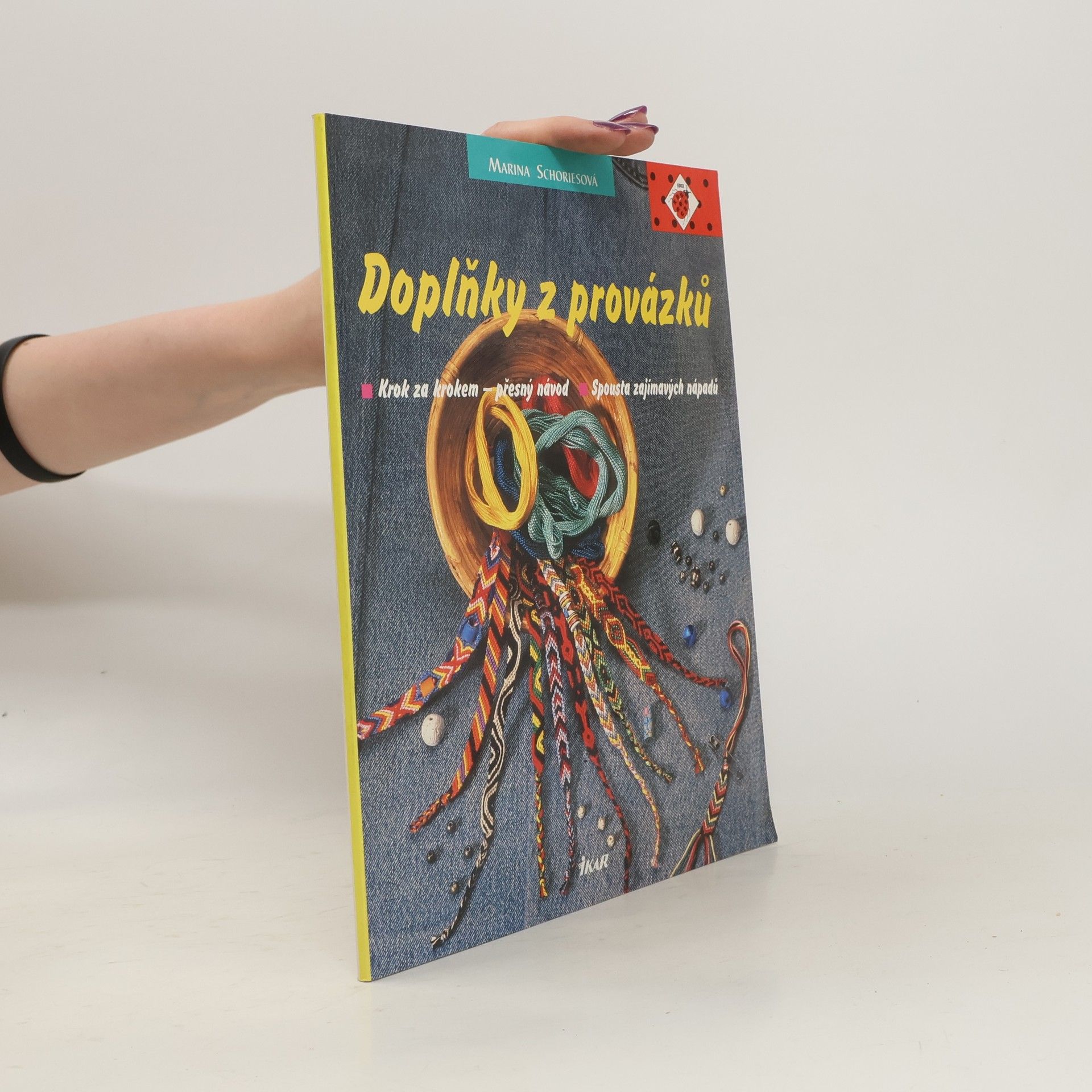 Marina Schories Doplňky z provázků : krok za krokem - přesný návod: Spousta zajímavých nápadů
