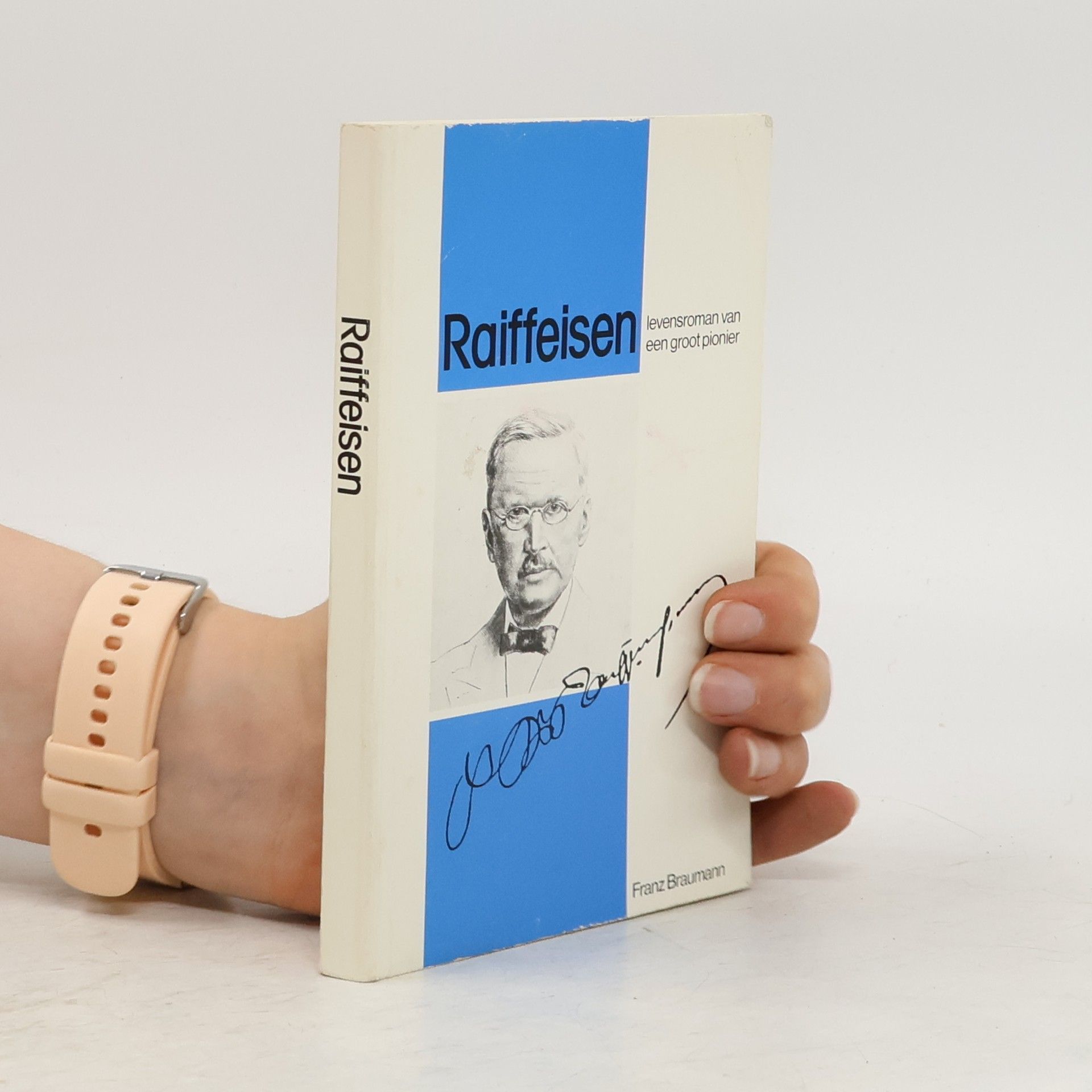 Franz Braumann Raiffeisen. Levensroman van een groot pionier