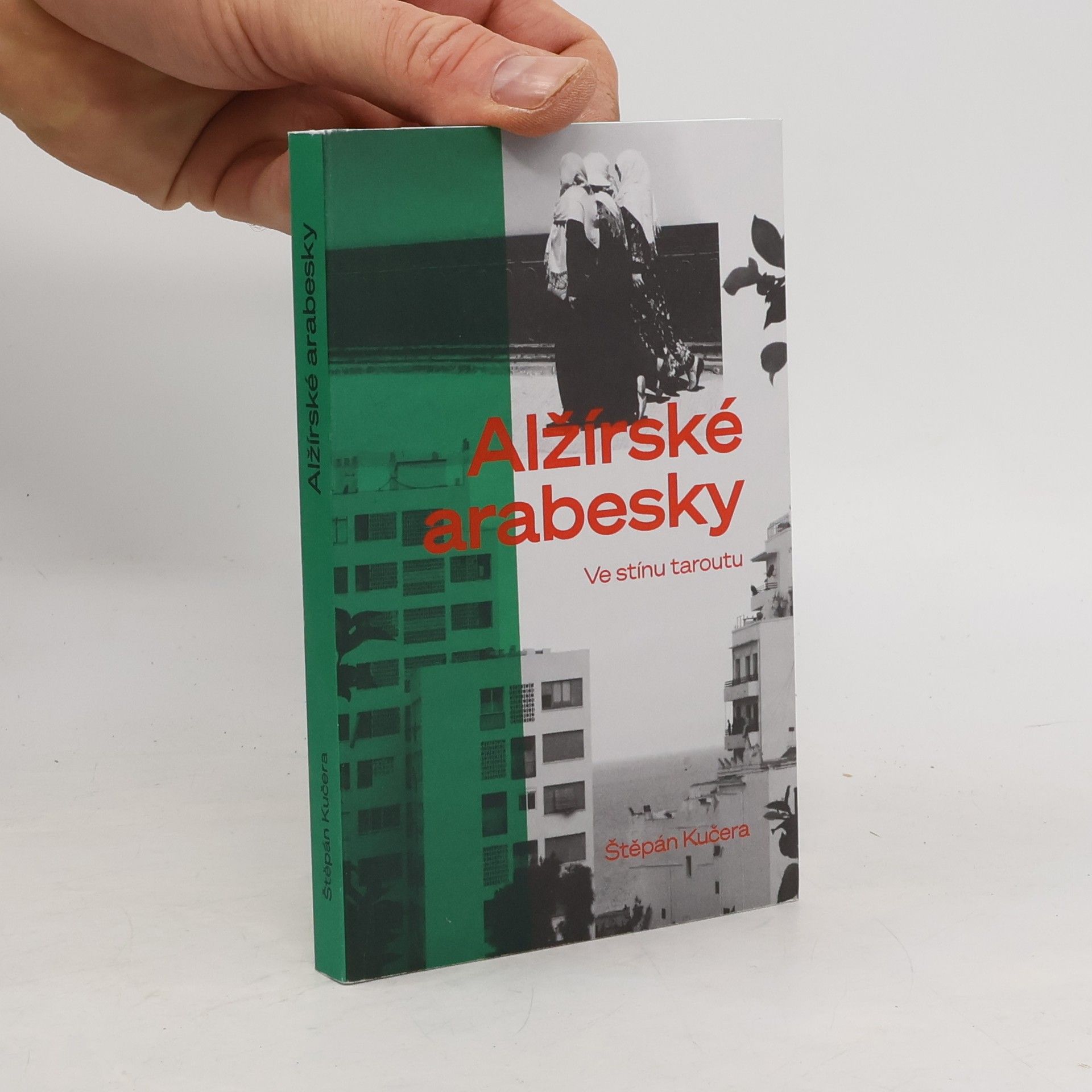 Štěpán Kučera Alžírské arabesky. Ve stínu taroutu