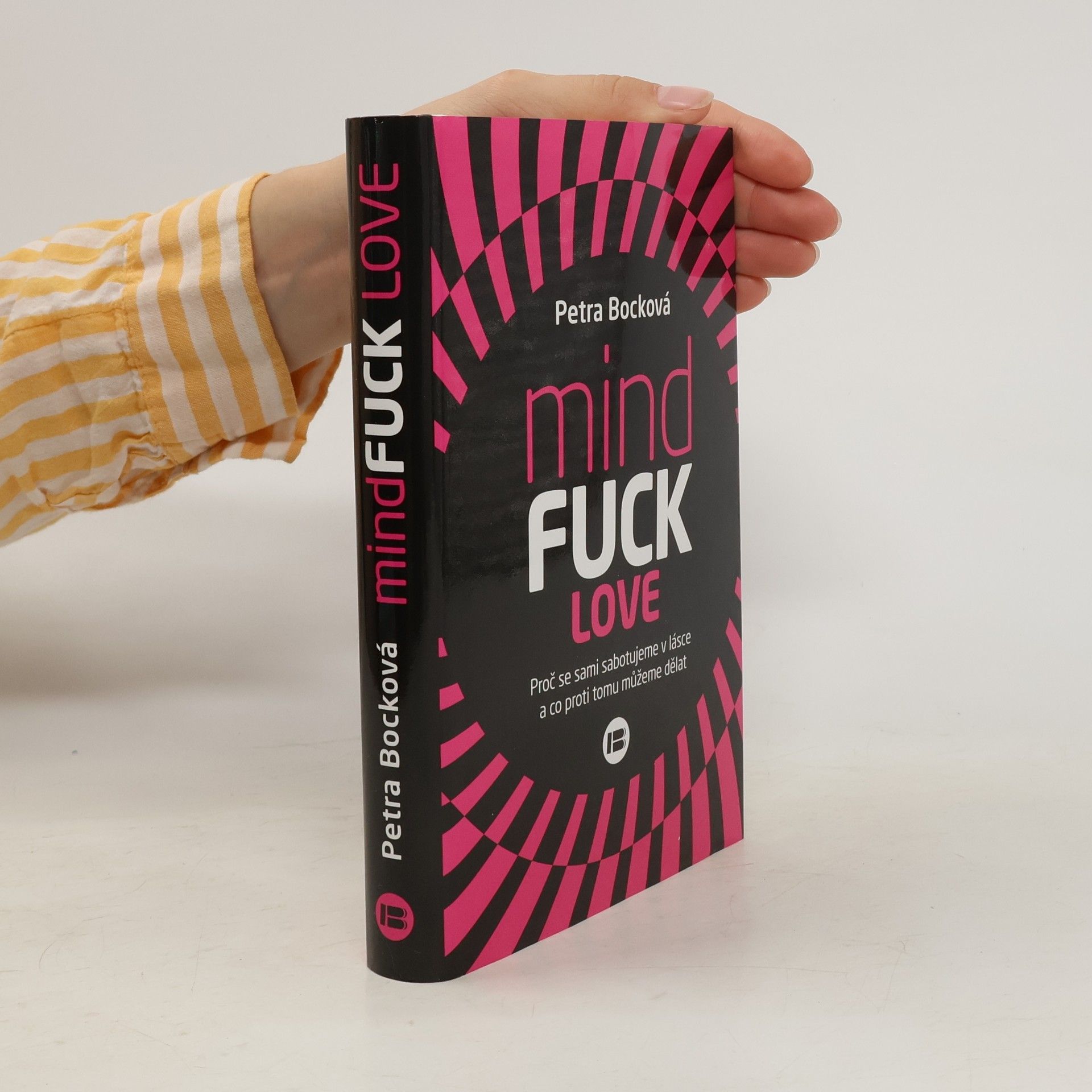 Petra Bock Mindfuck love : proč se sami sabotujeme v lásce a co proti tomu můžeme dělat