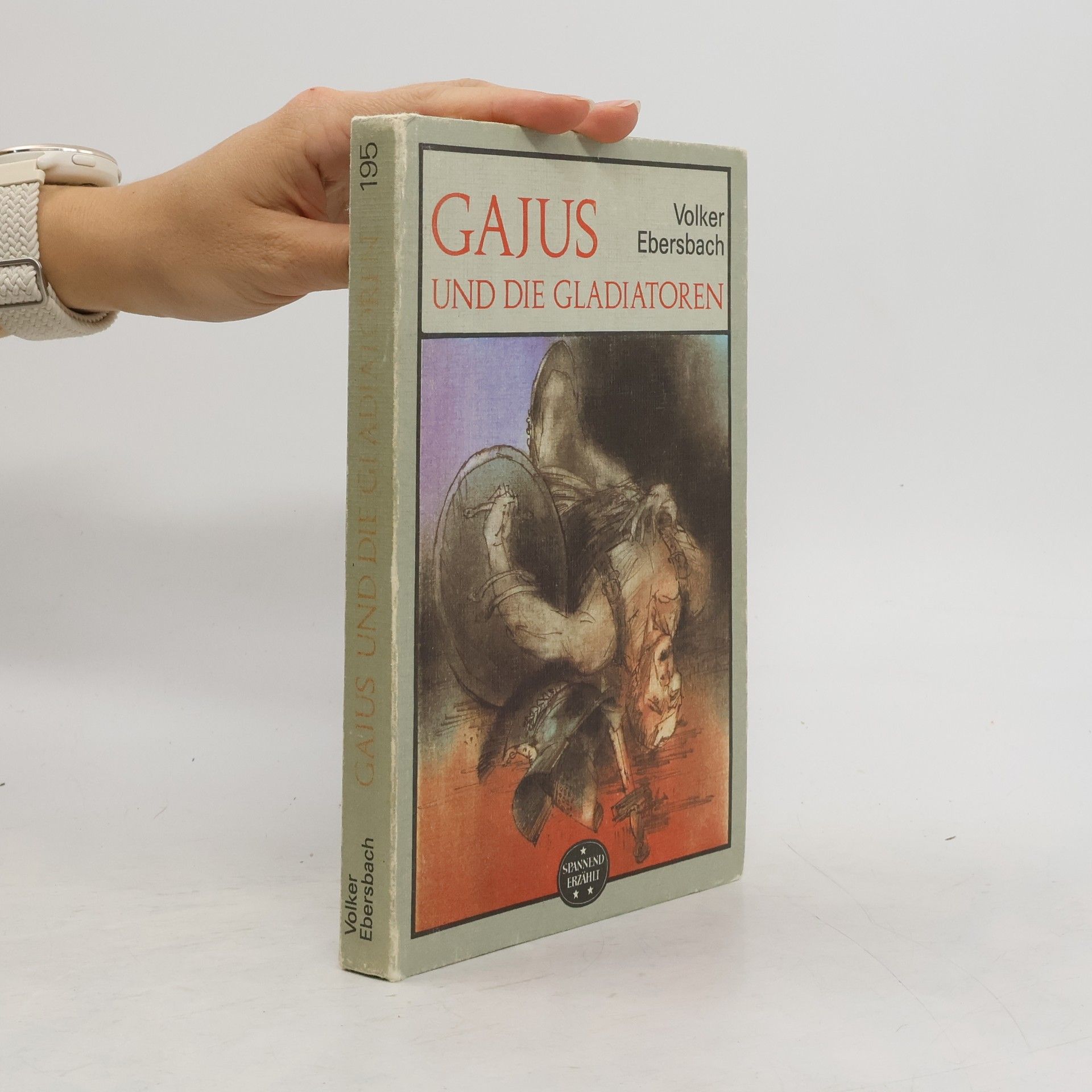 Volker Ebersbach Gajus und die Gladiatoren