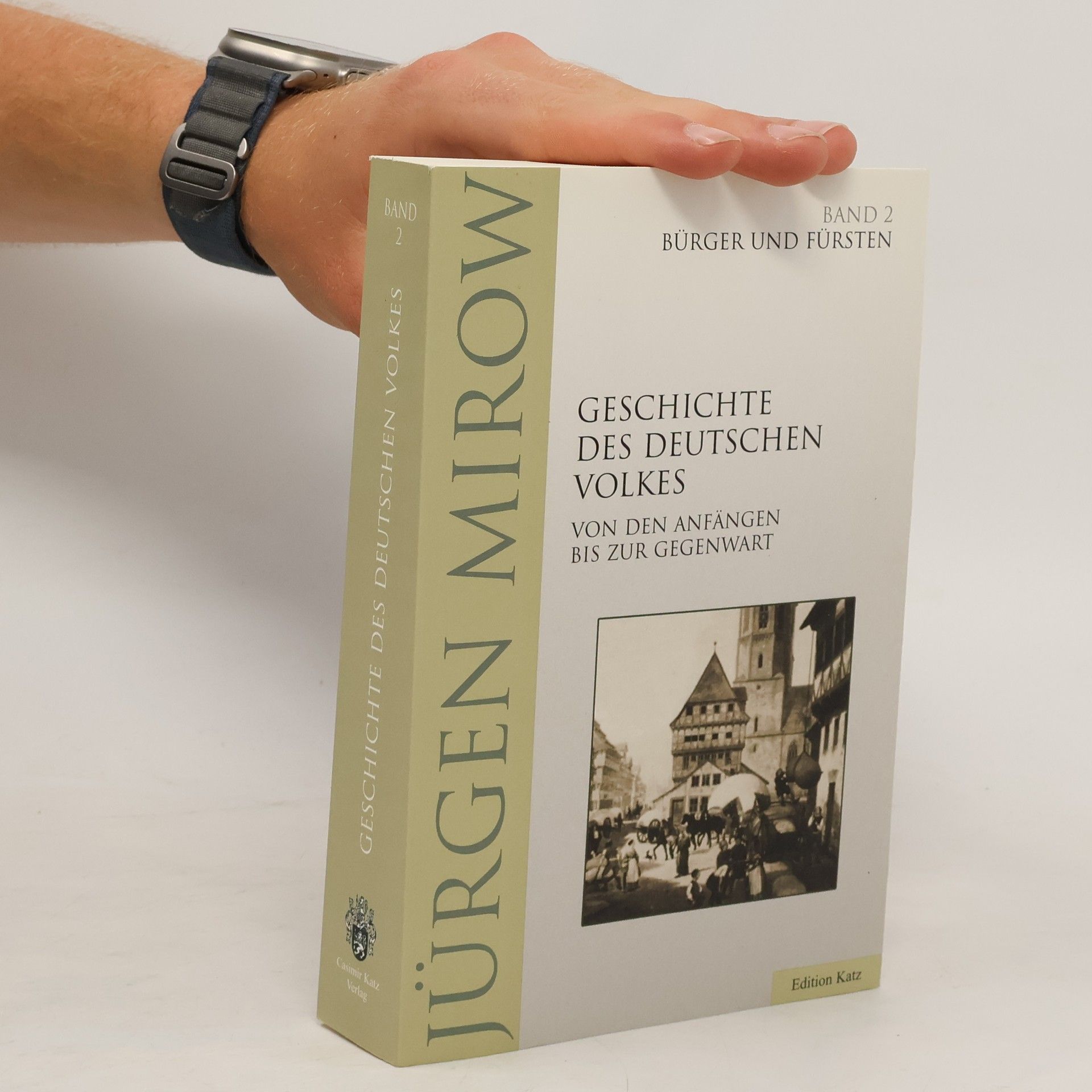 Jürgen Mirow Geschichte des deutschen Volkes : von den Anfängen bis zur Gegenwart. Bd. 2, Bürger und Fürsten