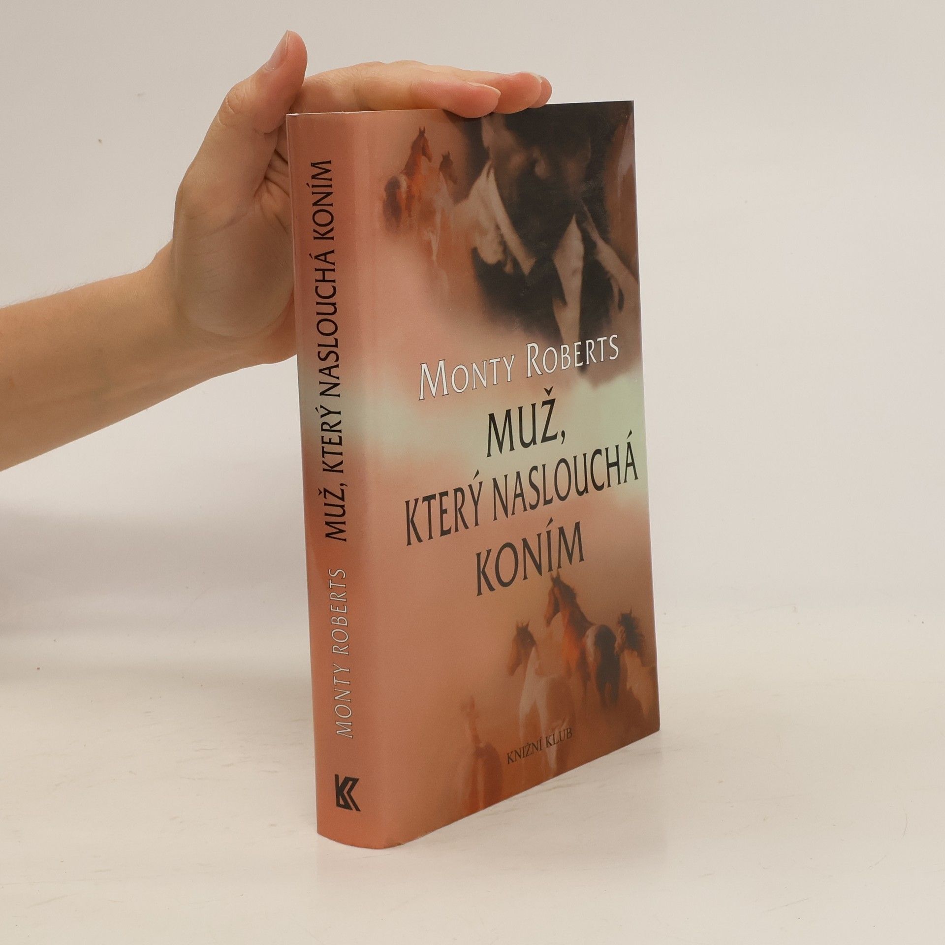 Monty Roberts Muž, který naslouchá koním