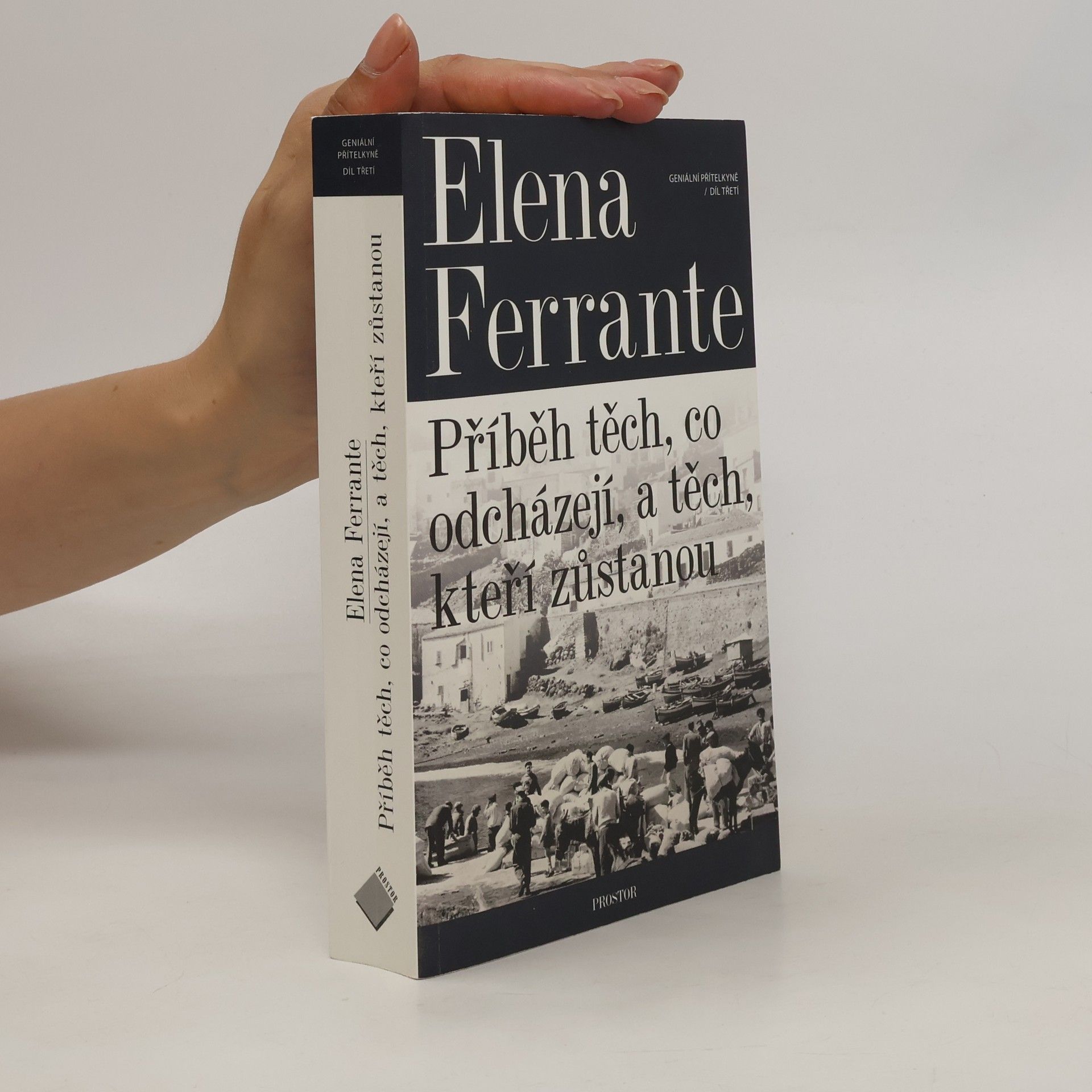 Elena Ferrante Příběh těch, co odcházejí, a těch, kteří zůstanou. Geniální přítelkyně. 3. díl