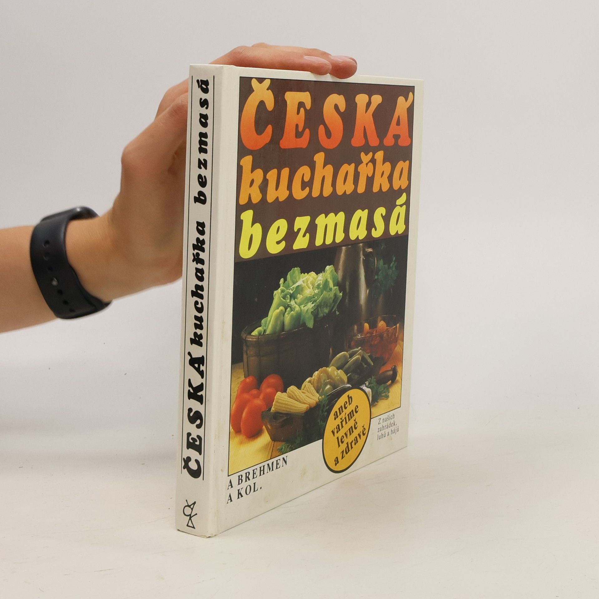 Alexander Brehmen Česká kuchařka bezmasá, aneb, Vaříme levně a zdravě