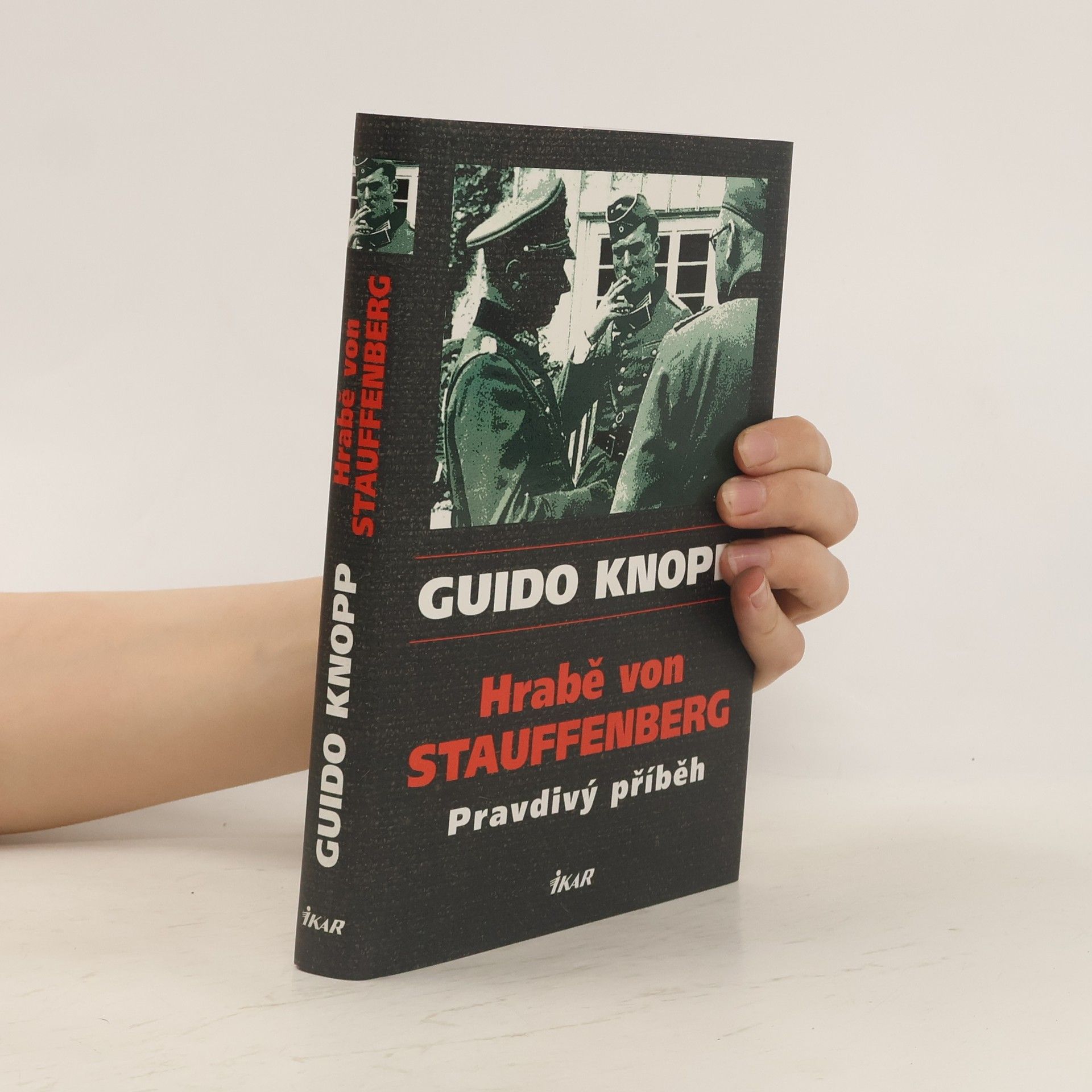 Guido Knopp Hrabě von Stauffenberg : pravdivý příběh