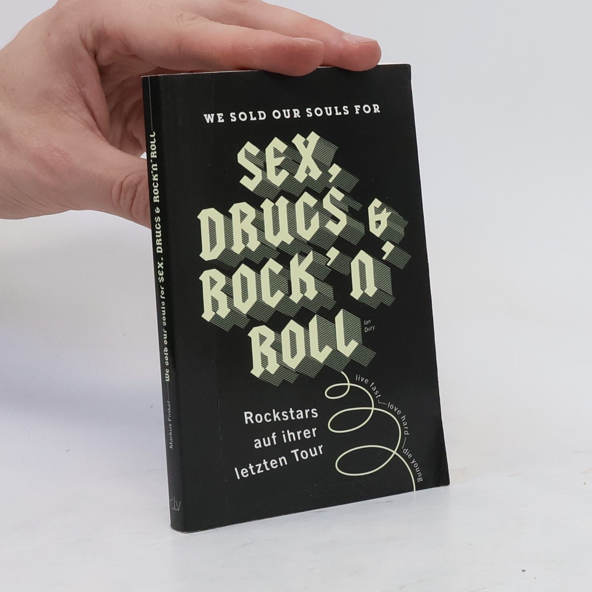 Markus Finkel We Sold Our Souls For Sex, Drugs & Rock'n' Roll
