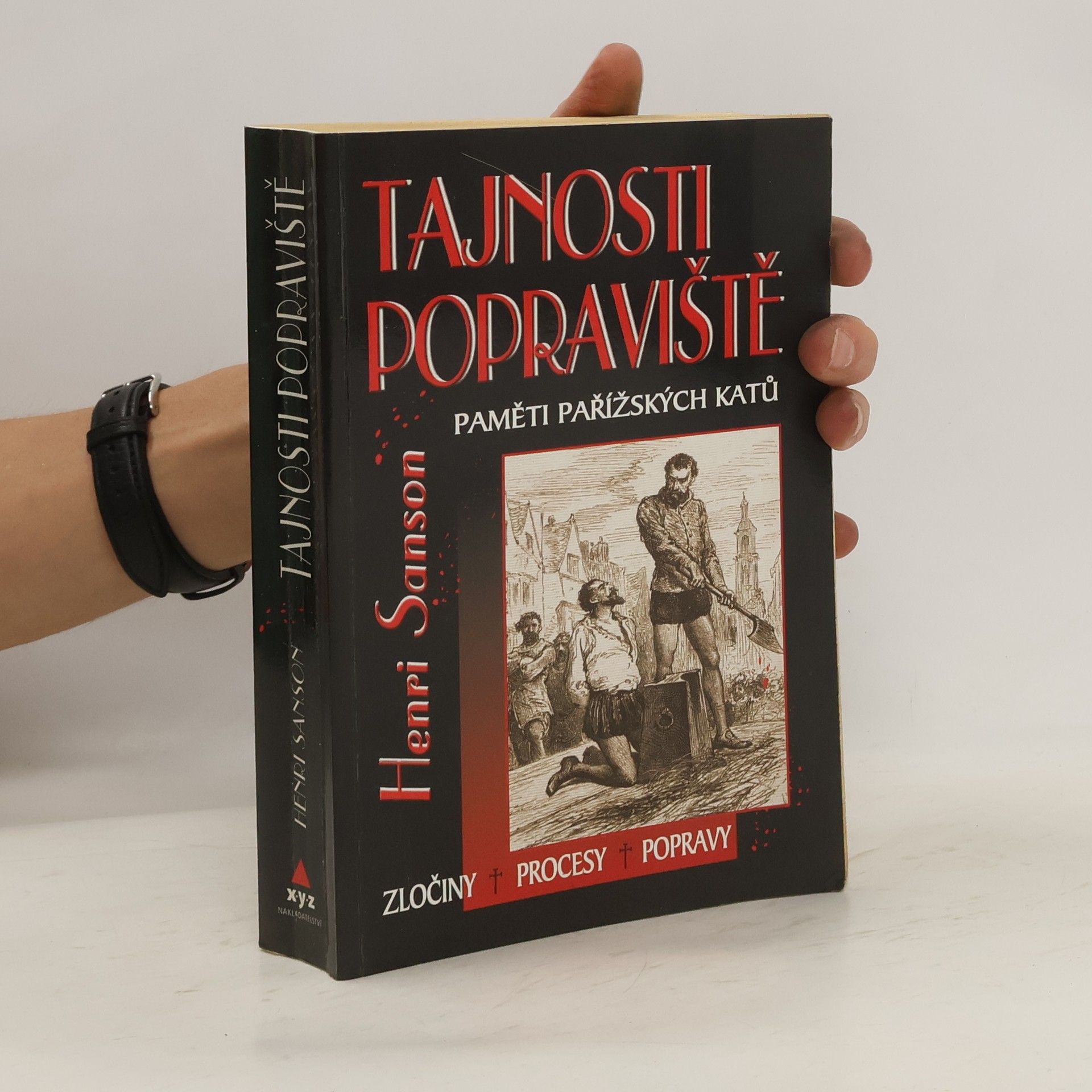 Vojtěch Steklač Tajnosti popraviště : paměti pařížských katů : zločiny, procesy, popravy