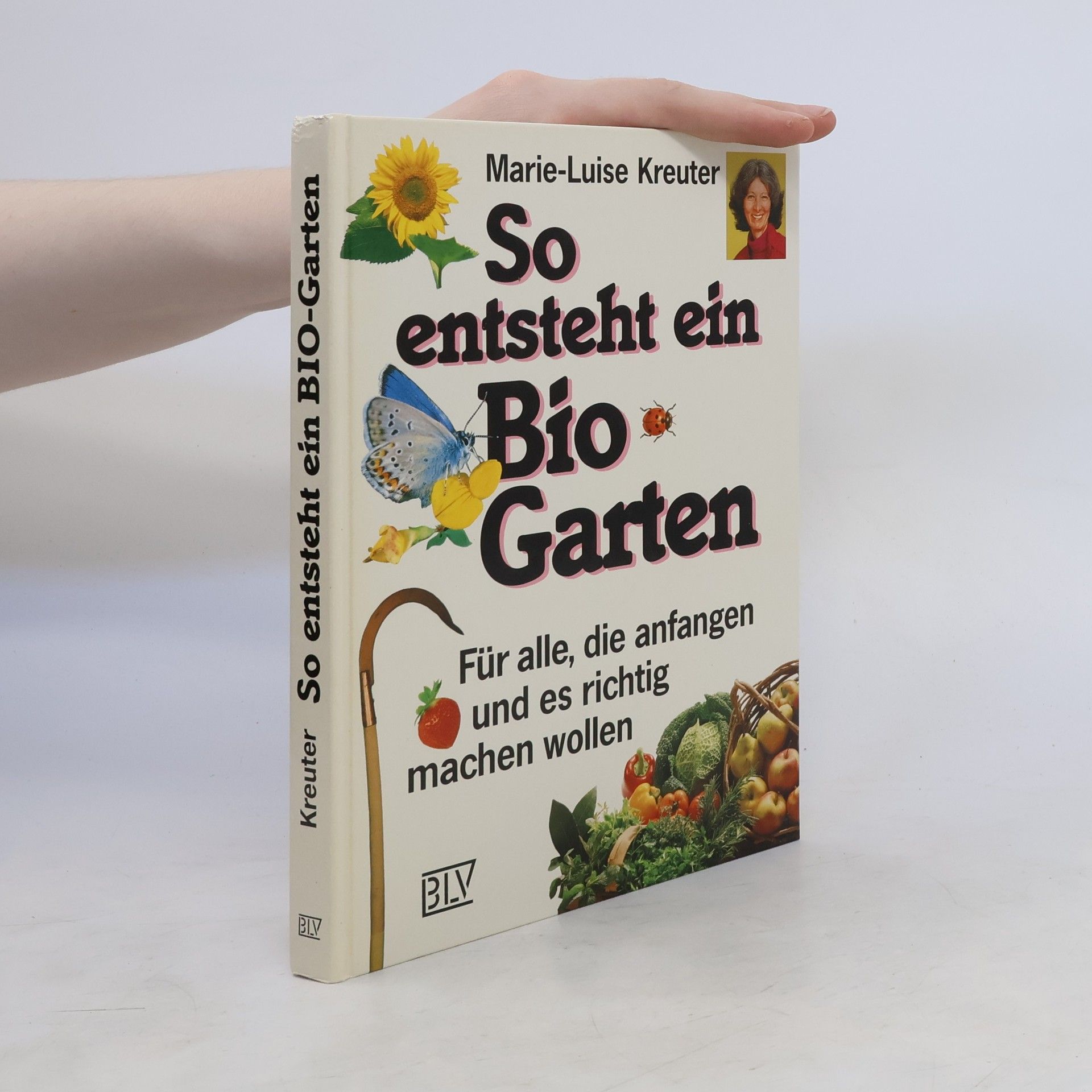Marie-Luise Kreuter So entsteht ein Bio-Garten
