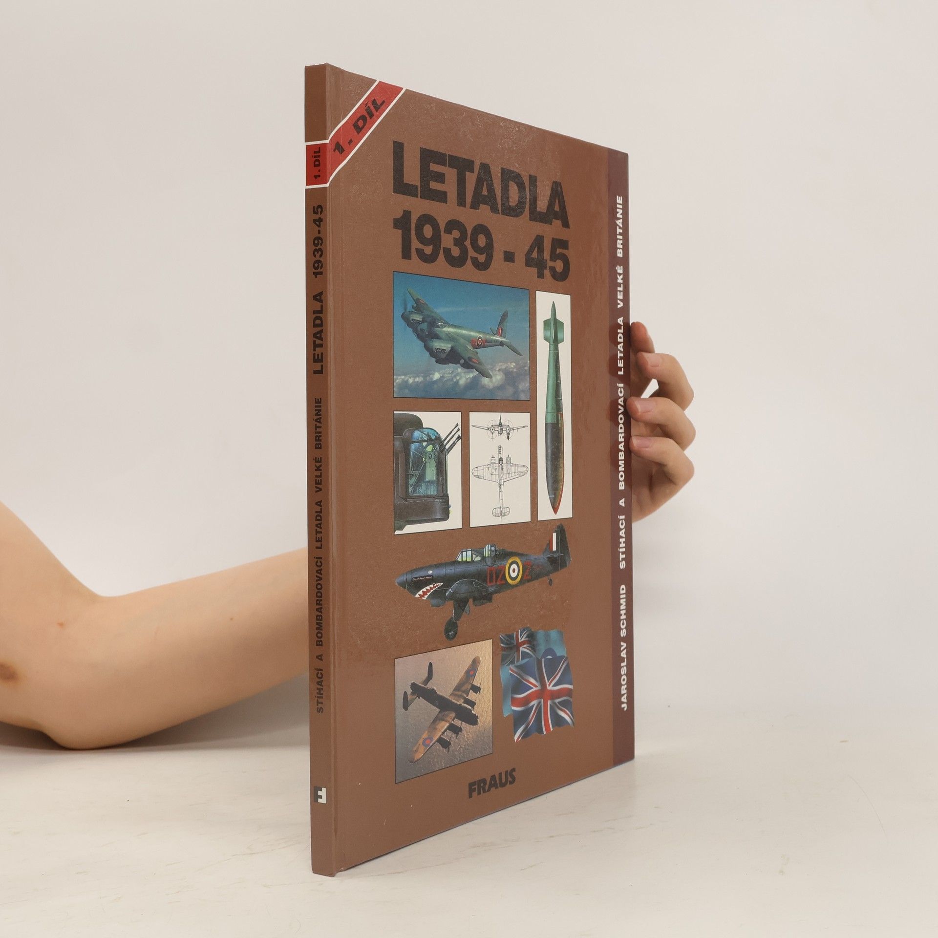 Jaroslav Schmid Letadla 1939-45. Stíhací a bombardovací letadla Velké Británie. 1. díl.