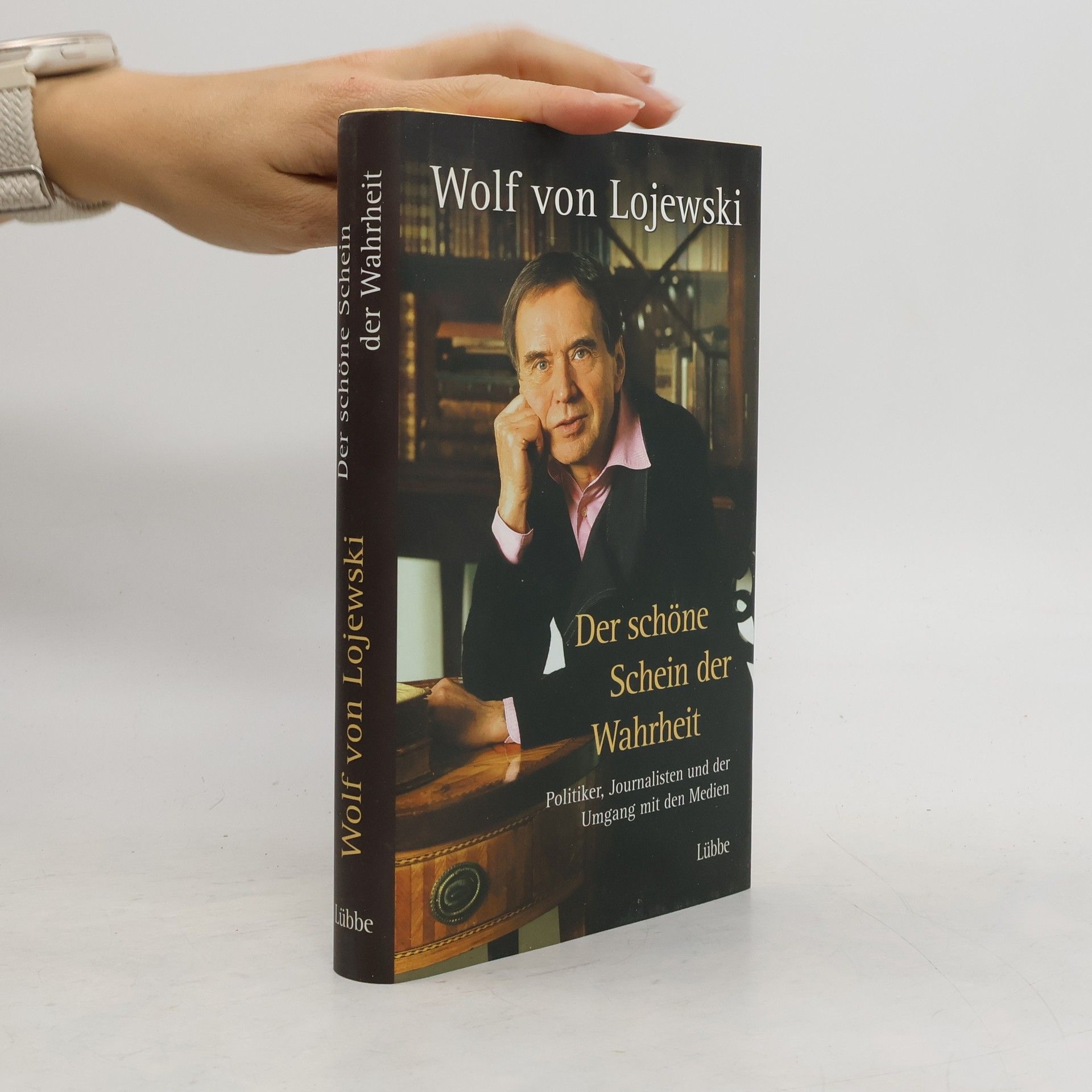 Wolf von Lojewski Der schöne Schein der Wahrheit