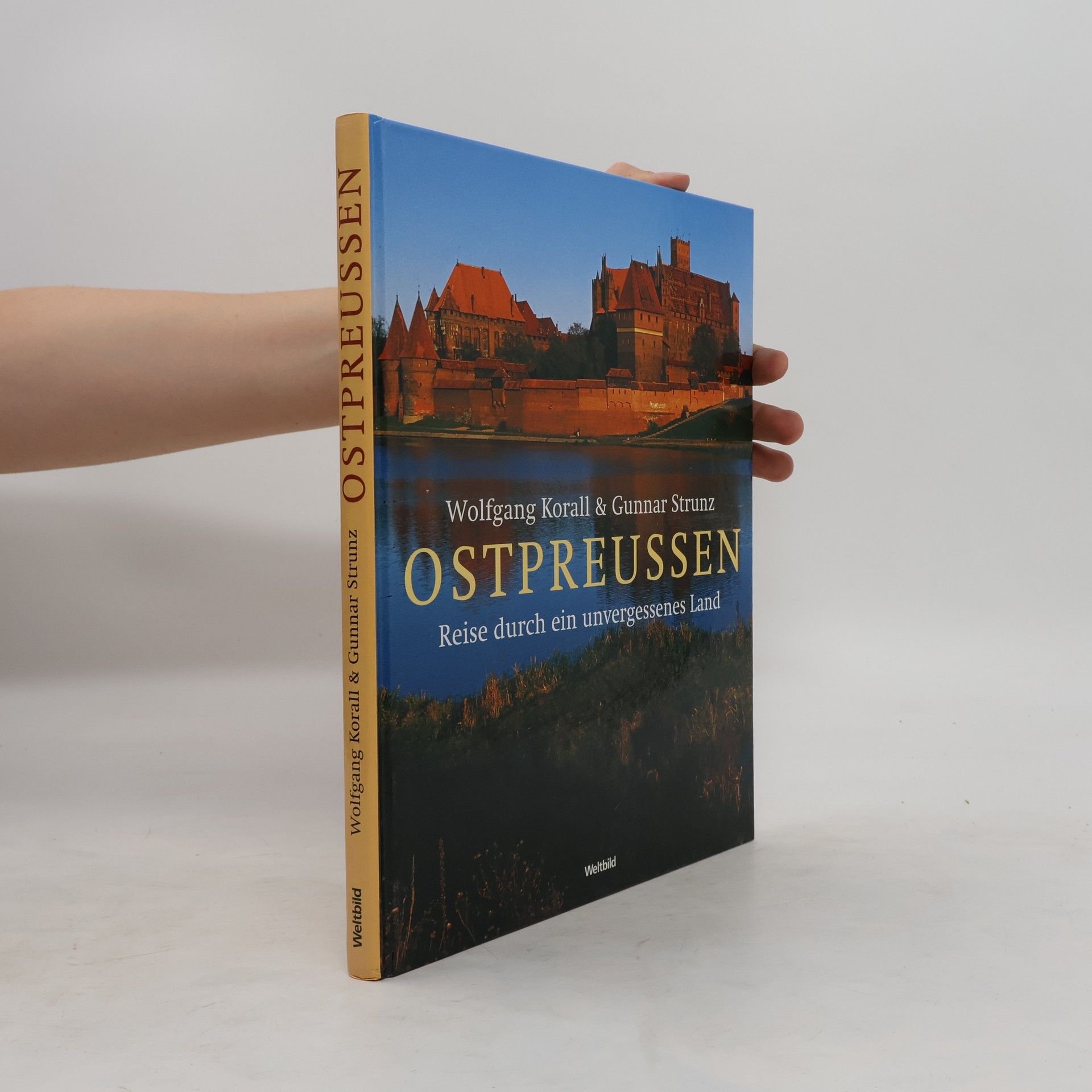 Gunnar Strunz Ostpreussen : Reise durch ein unvergessenes Land
