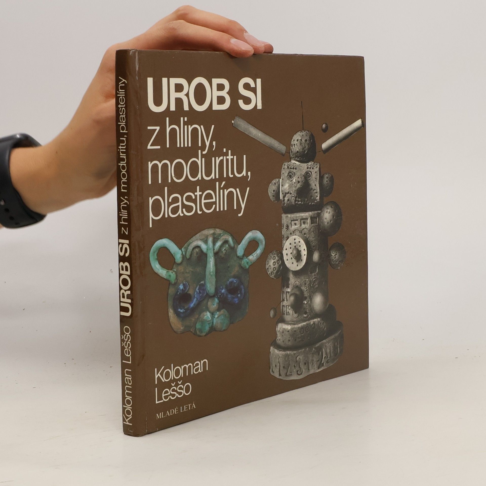 Koloman Leššo Urob si z hliny, moduritu, plastelíny