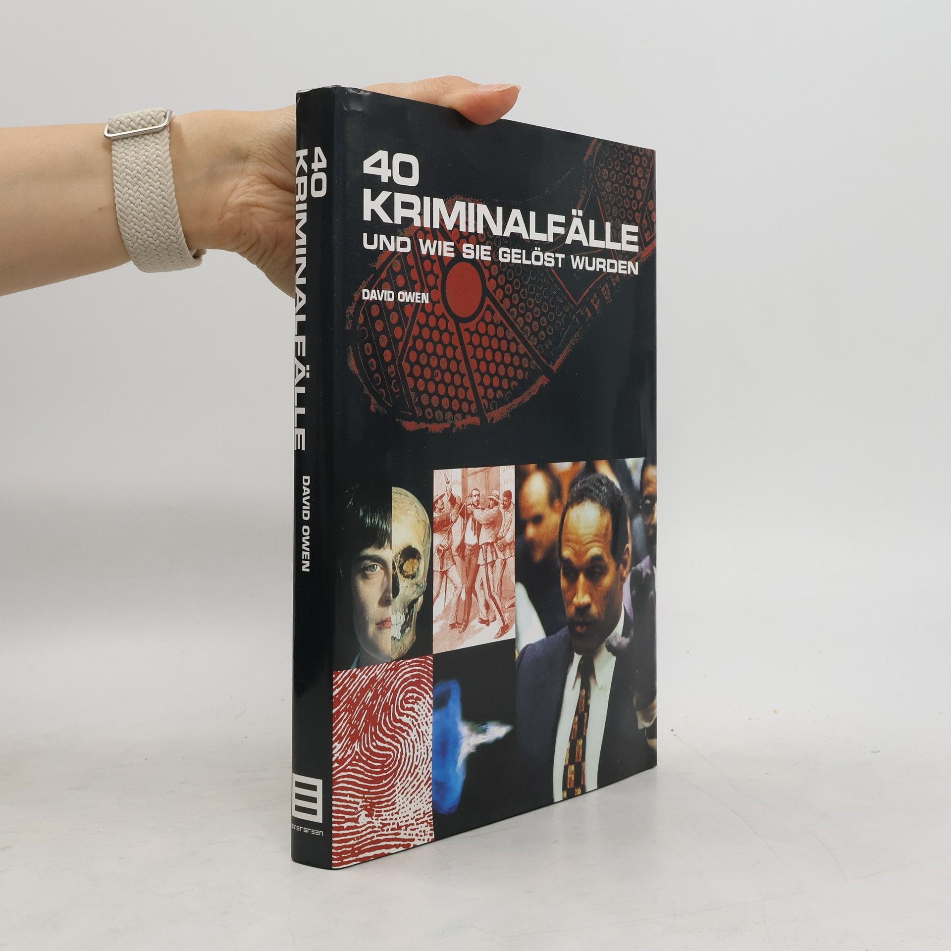 David Owen 40 Kriminalfälle und wie sie gelöst wurden