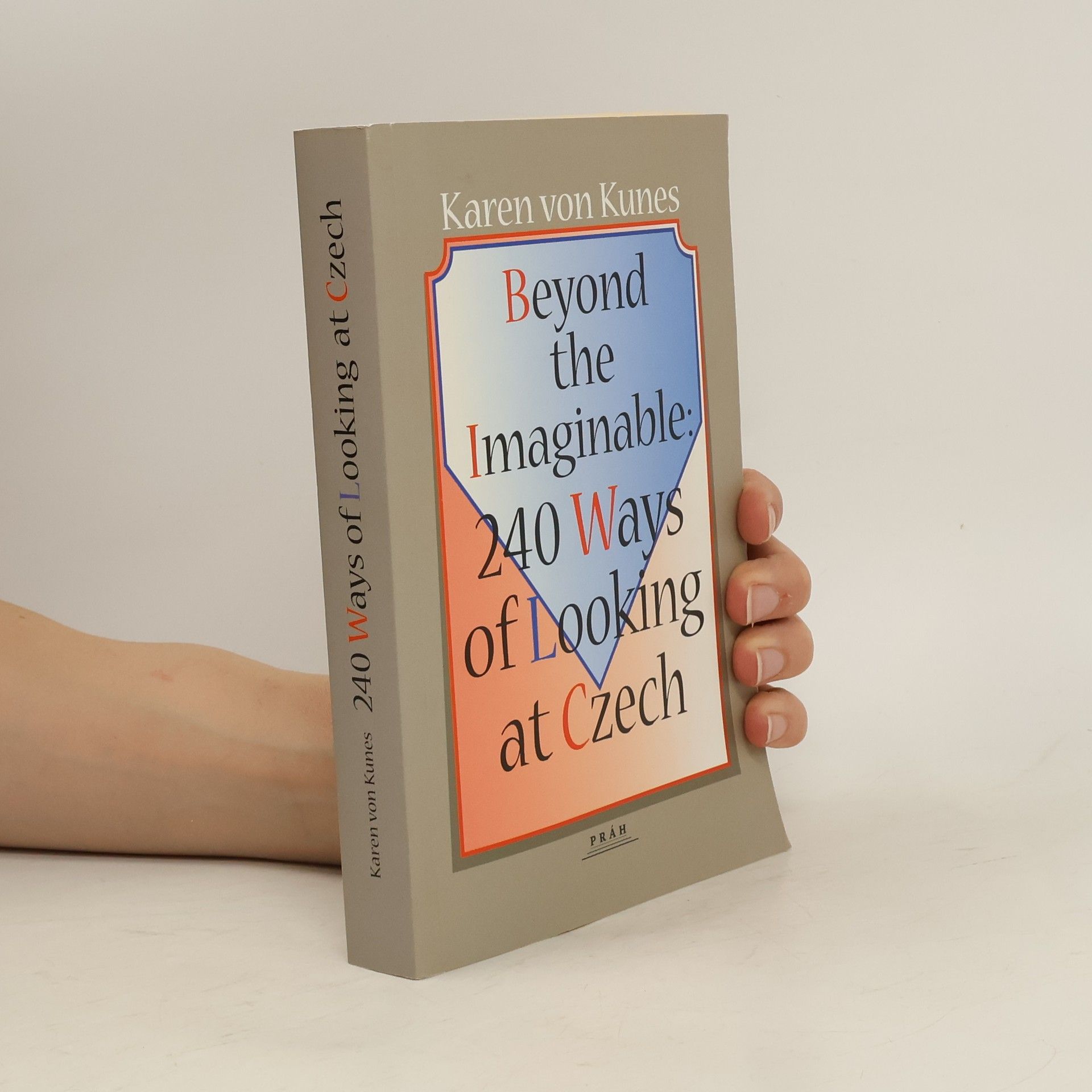 Karen von Kunes Beyond the imaginable : 240 ways of looking at czech