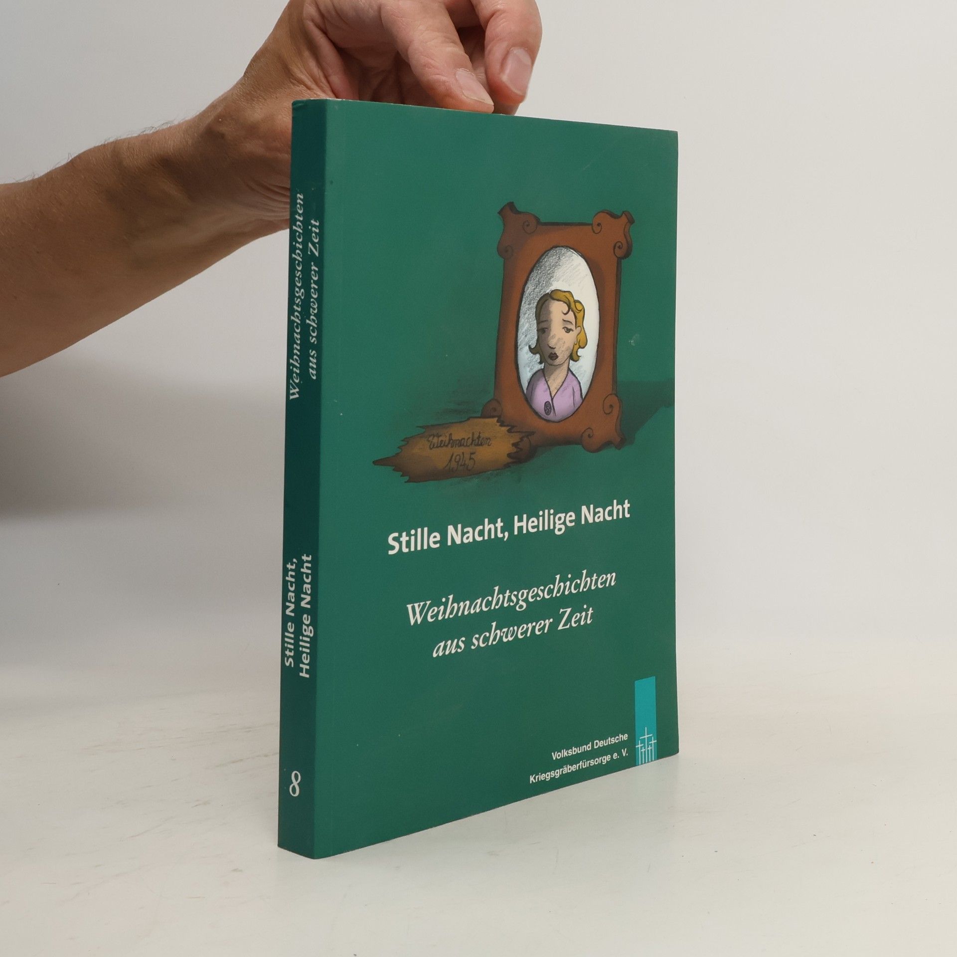 Autorenkollektiv Stille Nacht, Heilige Nacht : Weihnachtsgeschichten aus schwerer Zeit