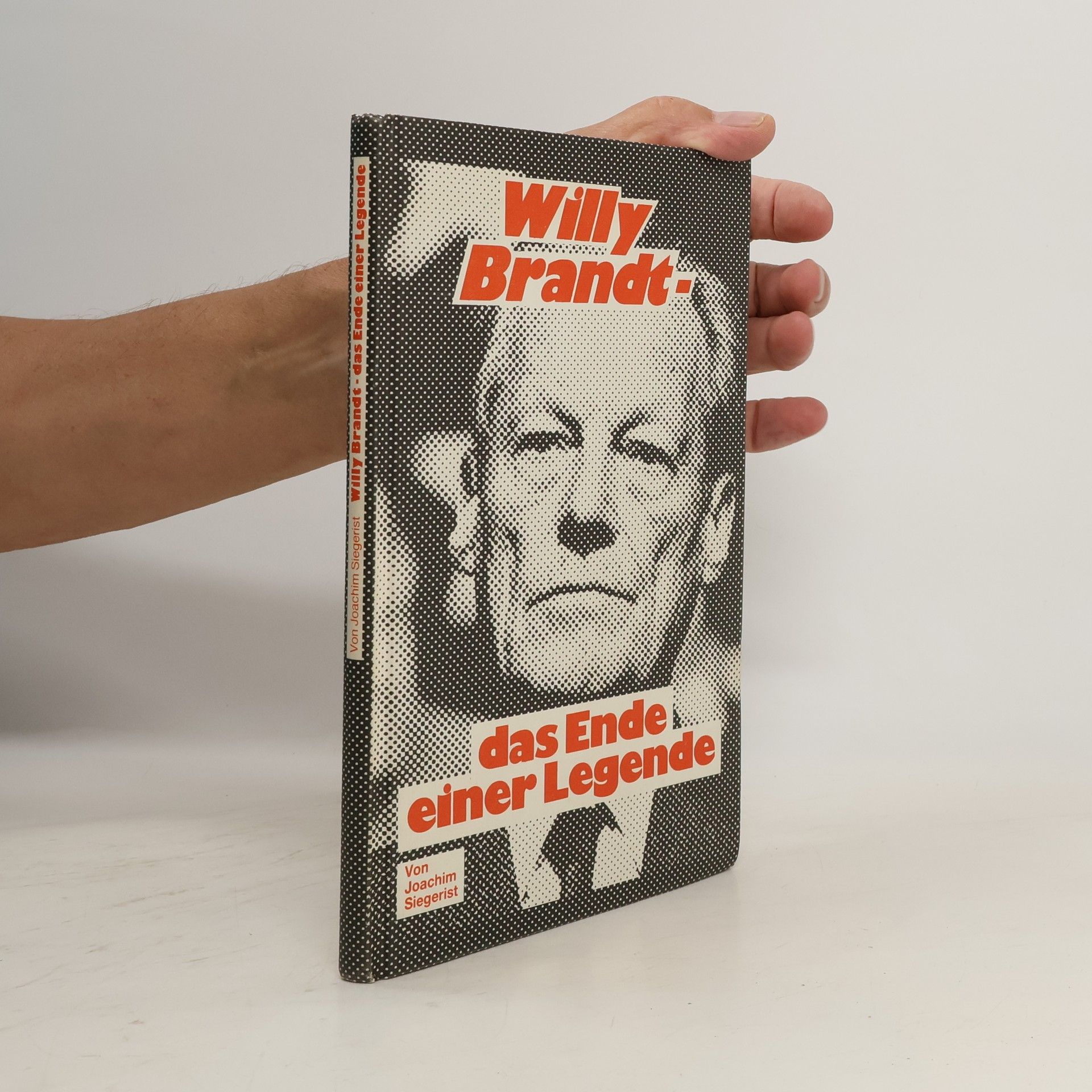 Joachim Siegerist Willy Brandt. Das Ende einer Legende