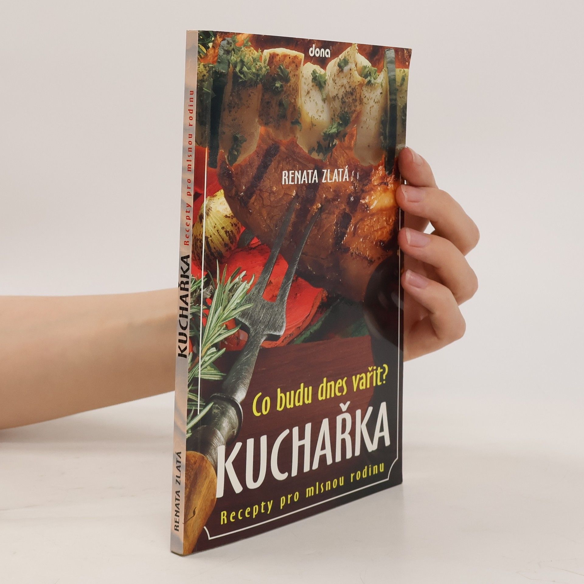 Renata Zlatá Kuchařka - co budu dnes vařit? : recepty pro mlsnou rodinu