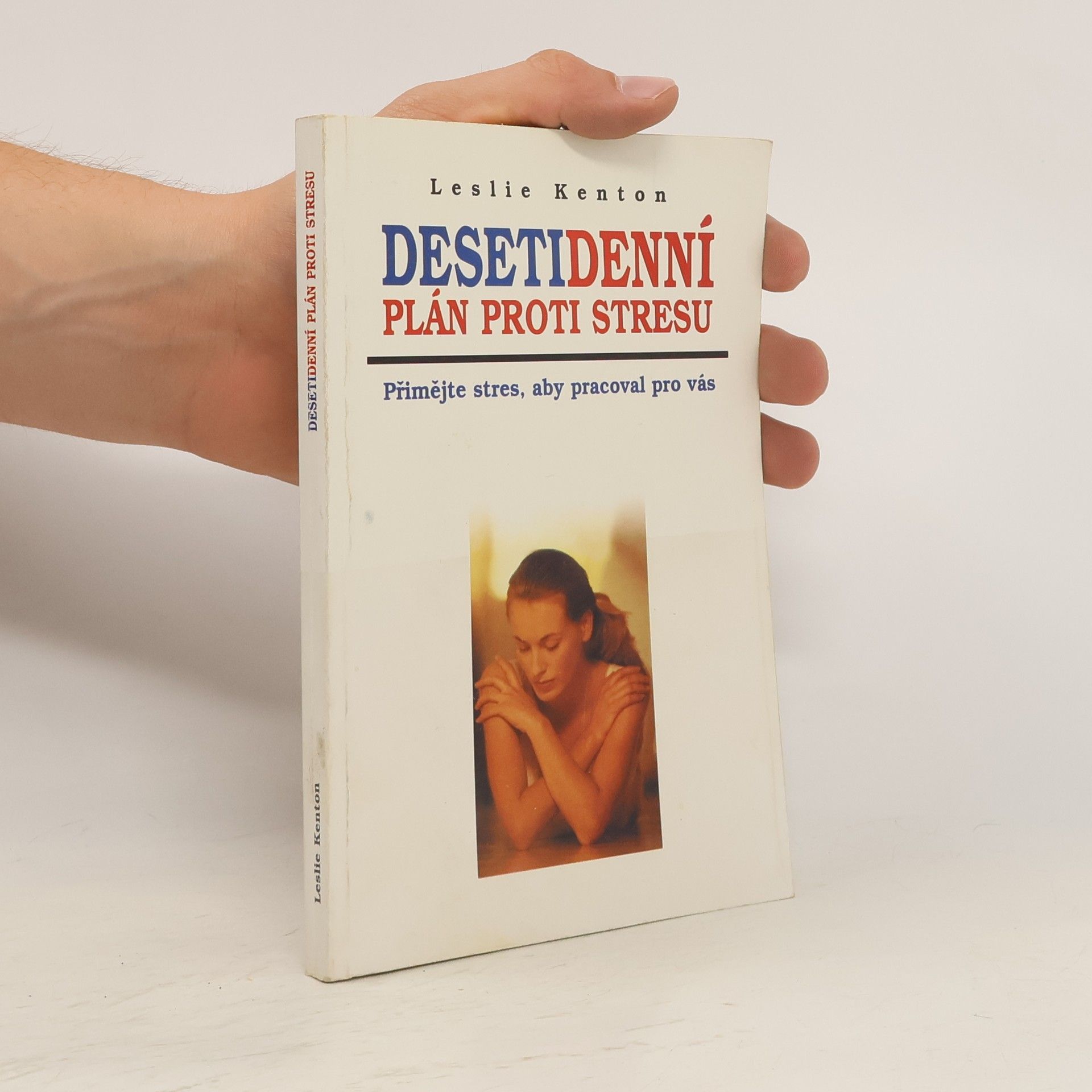 Leslie Kenton Desetidenní plán proti stresu. Přimějte stres, aby pracoval pro vás