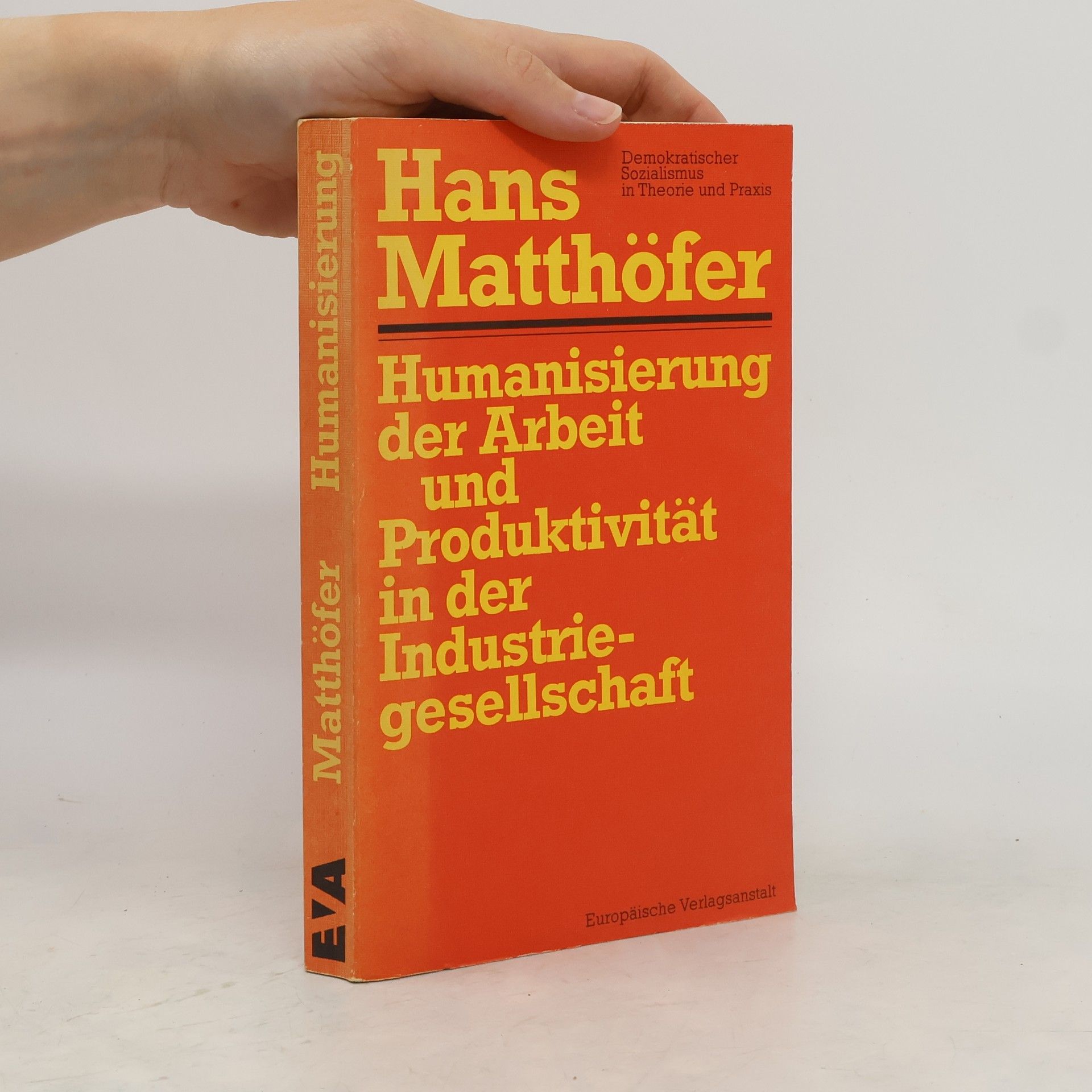Hans Matthöfer Humanisierung der Arbeit und Produktivität in der Industriegesellschaft