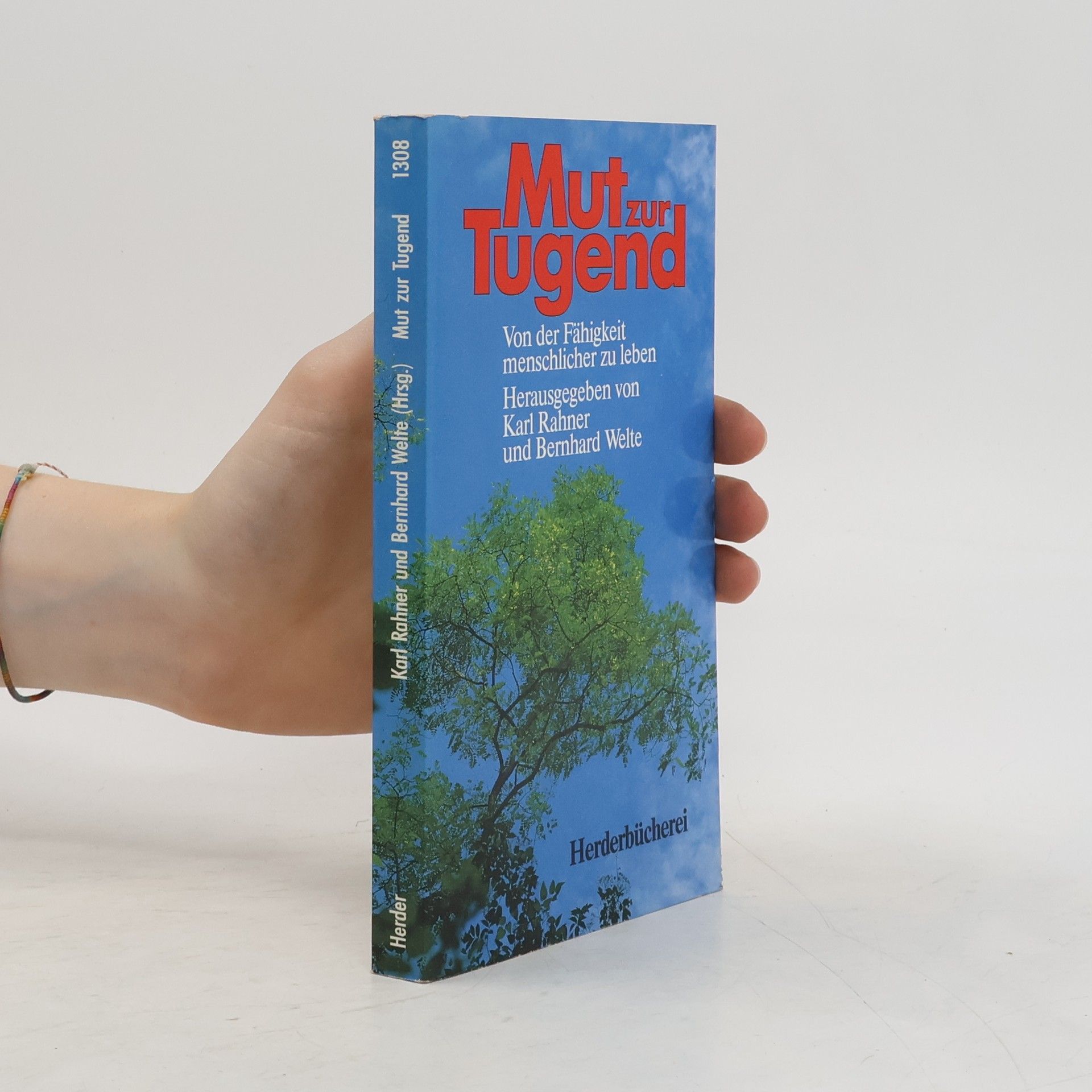 Karl Rahner Mut zur Tugend.  Von der Fähigkeit, menschlicher zu leben.