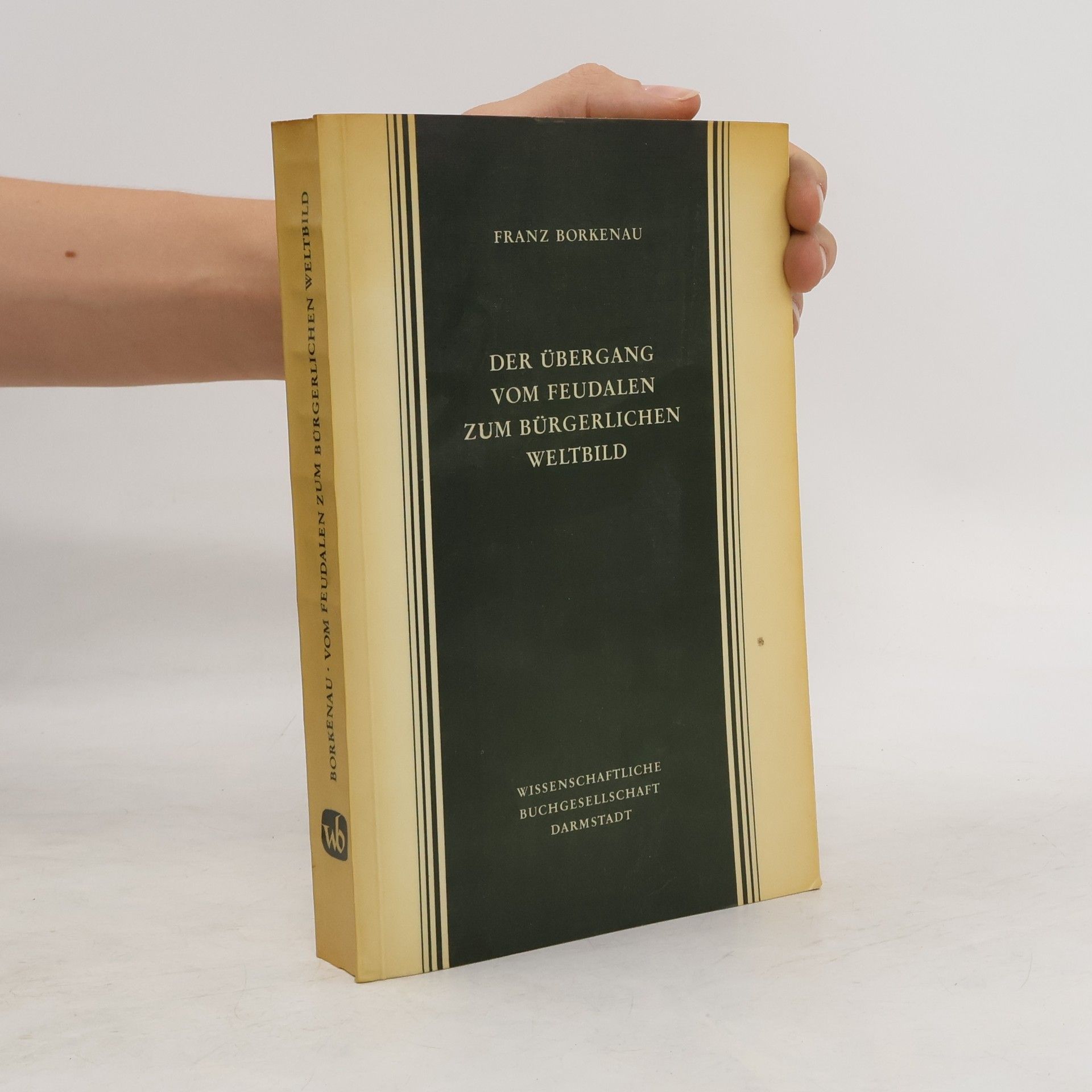 Franz Borkenau Der Übergang vom feudalen zum bürgerlichen Weltbild
