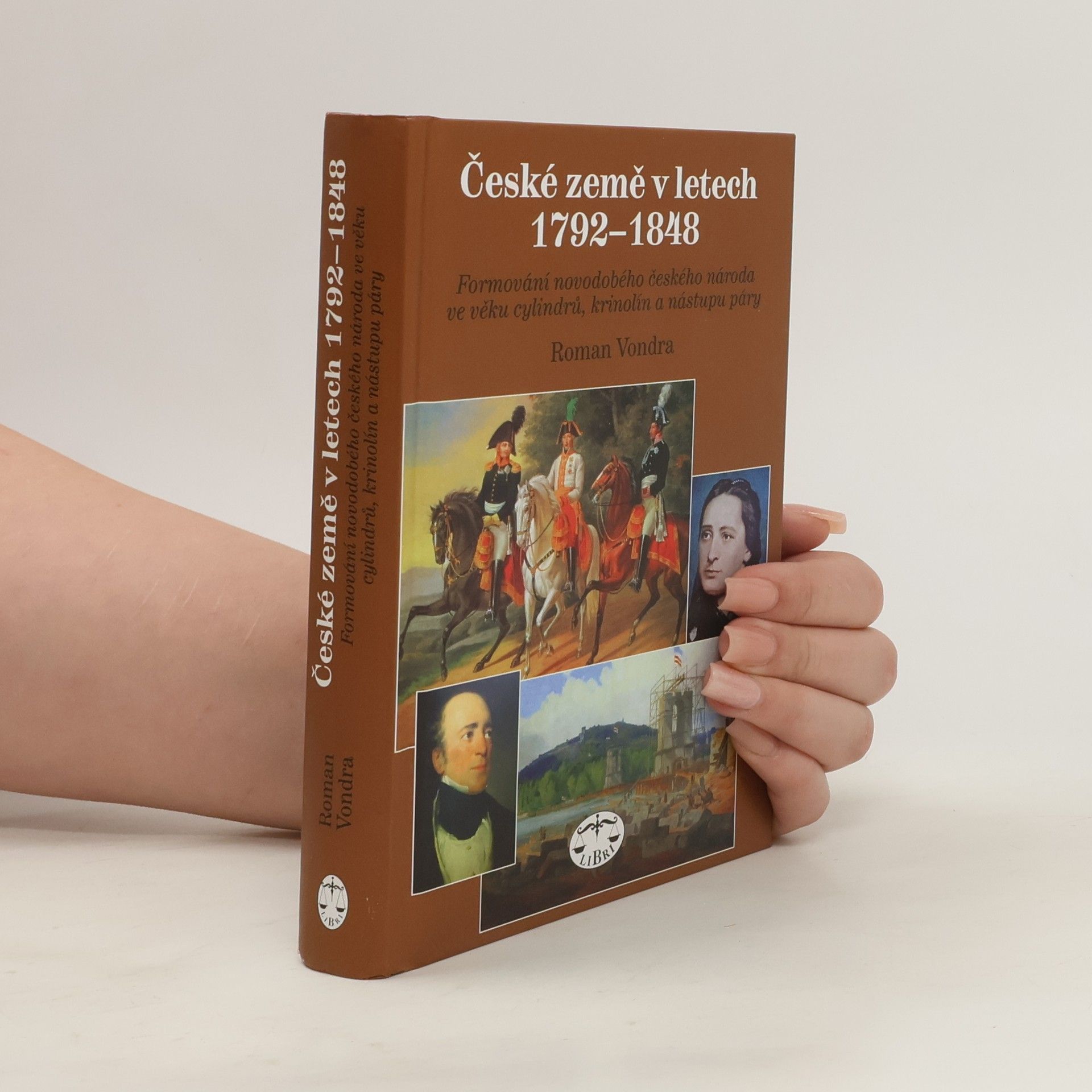 Roman Vondra České země v letech 1792–1848. Formování novodobého českého národa ve věku cylindrů, krinolín a nástupu páry