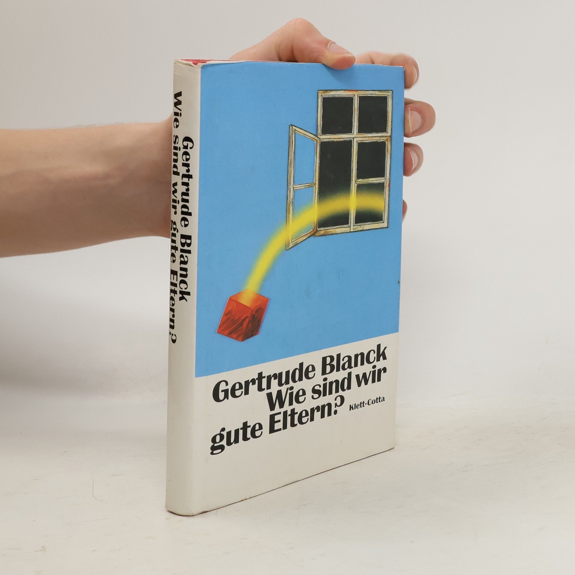 Gertrude Blanck Wie sind wir gute Eltern?
