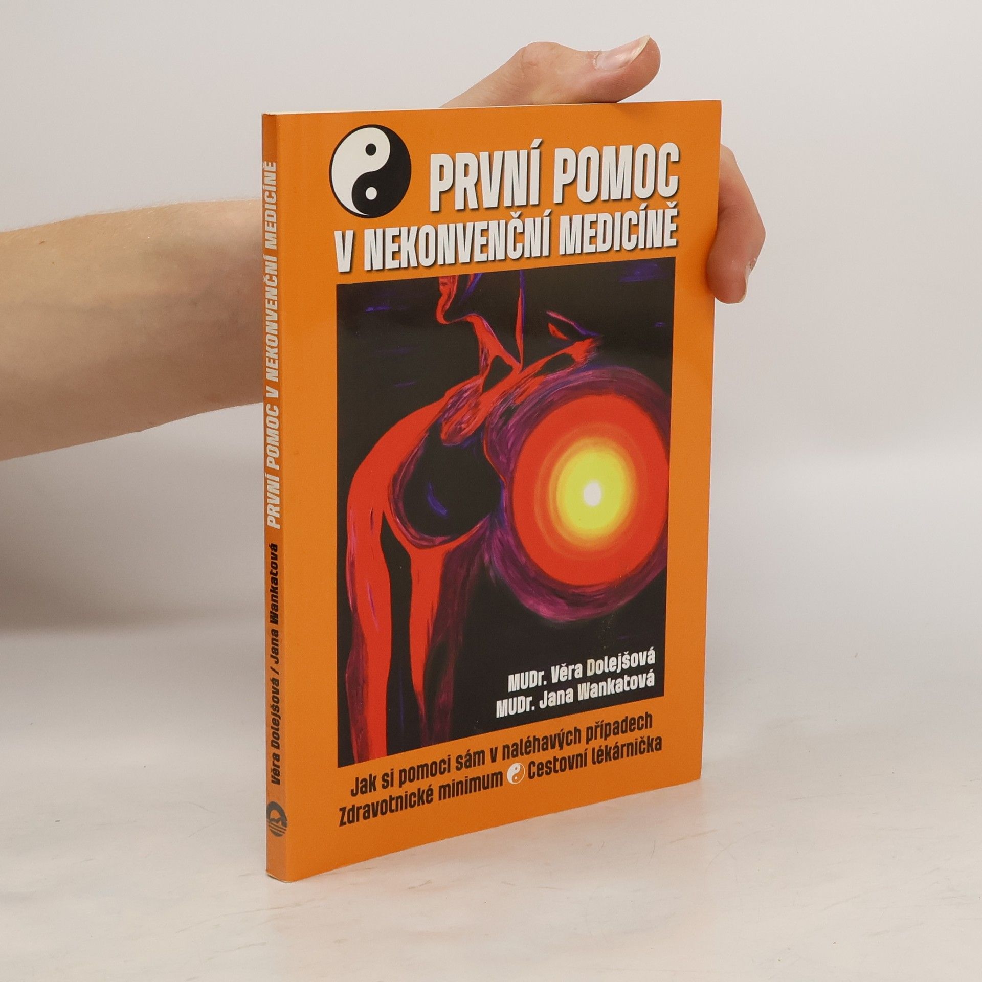 Věra Dolejšová První pomoc v nekonvenční medicíně. Jak si pomoci sám v naléhavých případech, zdravotnické minimum, cestovní lékárnička