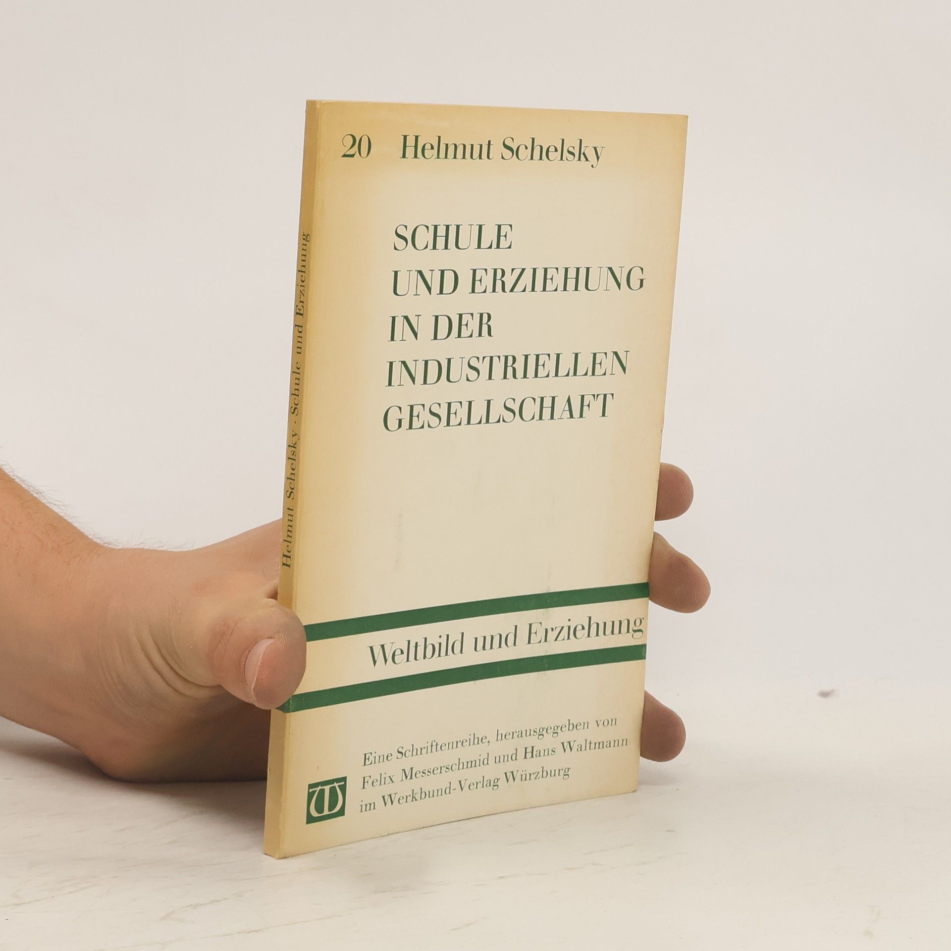 Helmut Schelsky Schule und Erziehung in der industriellen Gesellschaft