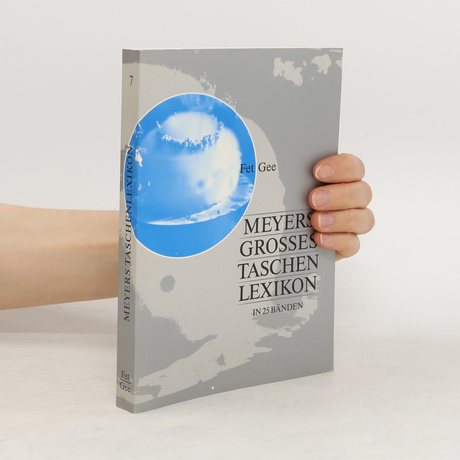 Annette Zwahr Meyers grosses Tachenlexikon : Bd. 7, Fet - Gee