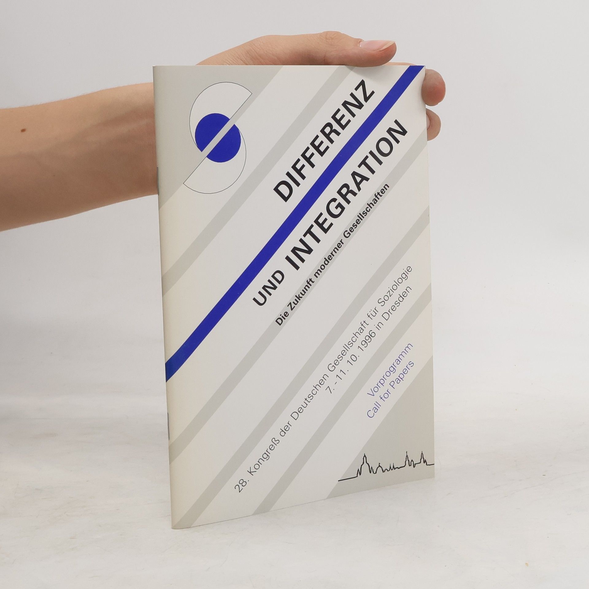Autorenkollektiv Differenz und Integration : die Zukunft moderner Gesellschaften : Verhandlungen des 28. Kongresses der Deutschen Gesellschaft für Soziologie in Dresden 1996