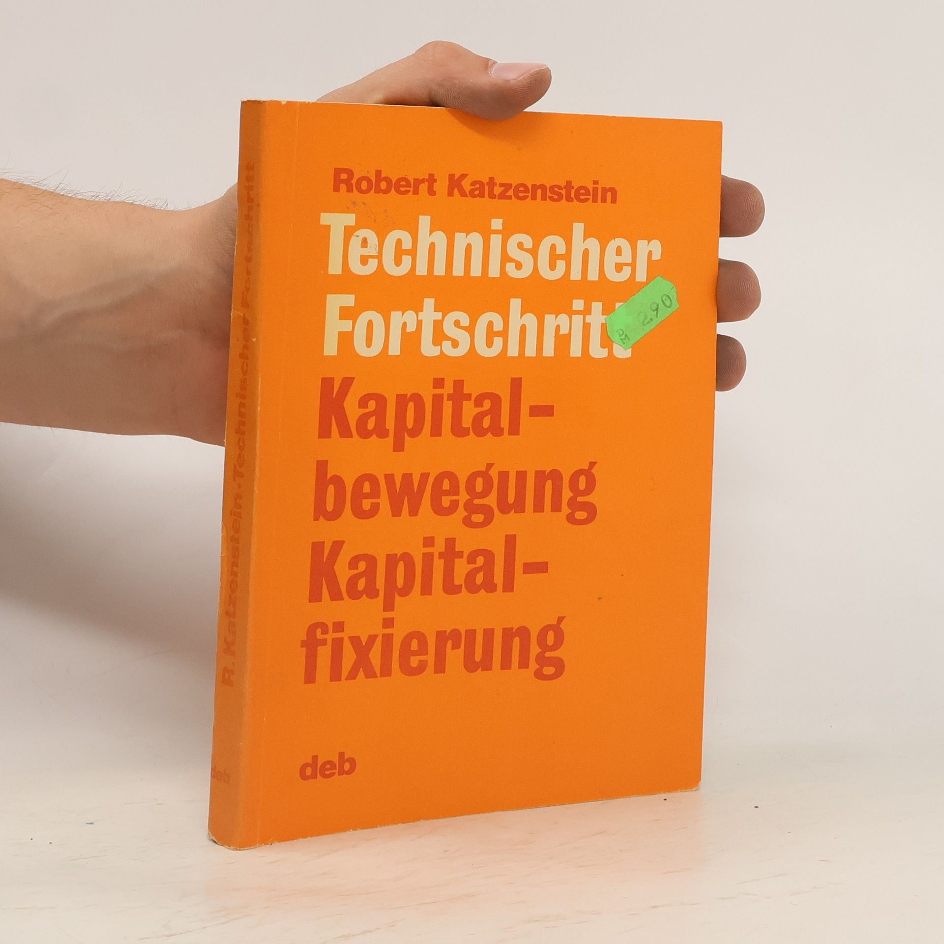 Robert Katzenstein Technischer Fortschritt. Kapitalbewegung Kapitalfixierung