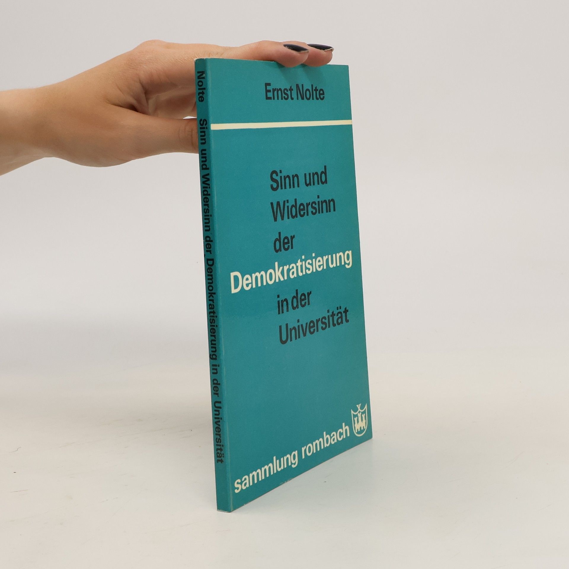 Ernst Nolte Sinn und Widersinn der Demokratisierung in der Universität