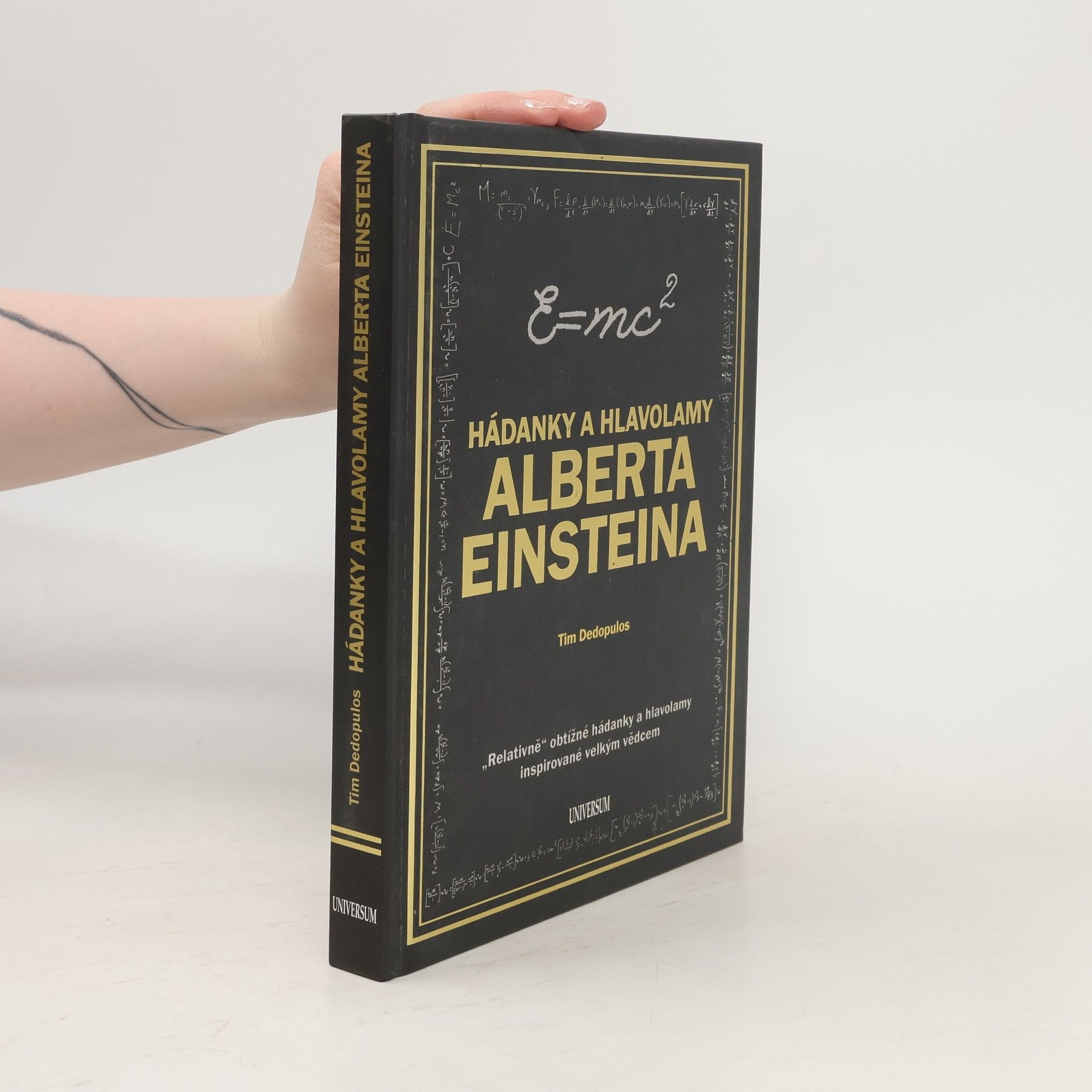 Tim Dedopulos Hádanky a hlavolamy Alberta Einsteina : "relativně" obtížné hádanky a hlavolamy inspirované velkým vědcem