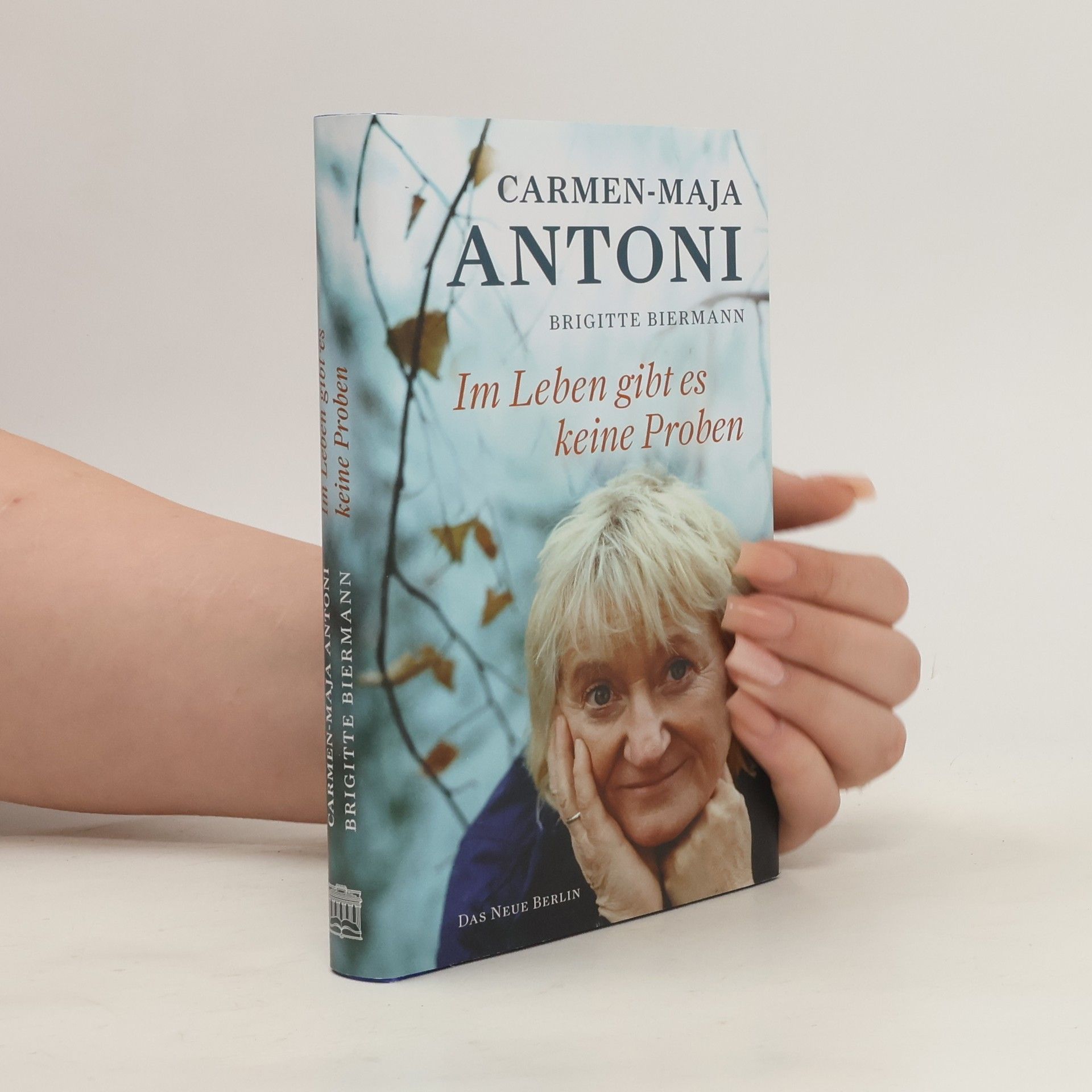 Carmen-Maja Antoni Im Leben gibt es keine Proben