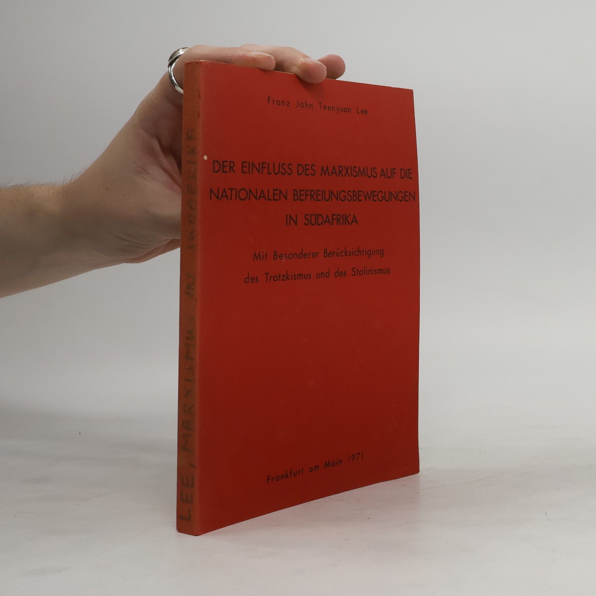 Franz J. T. Lee Der Einfluss des Marxismus auf die nationalen Befreiungsbewegungen in Südafrika : mit besonderer Berücksichtigung des Trotzkismus und des Stalinismus