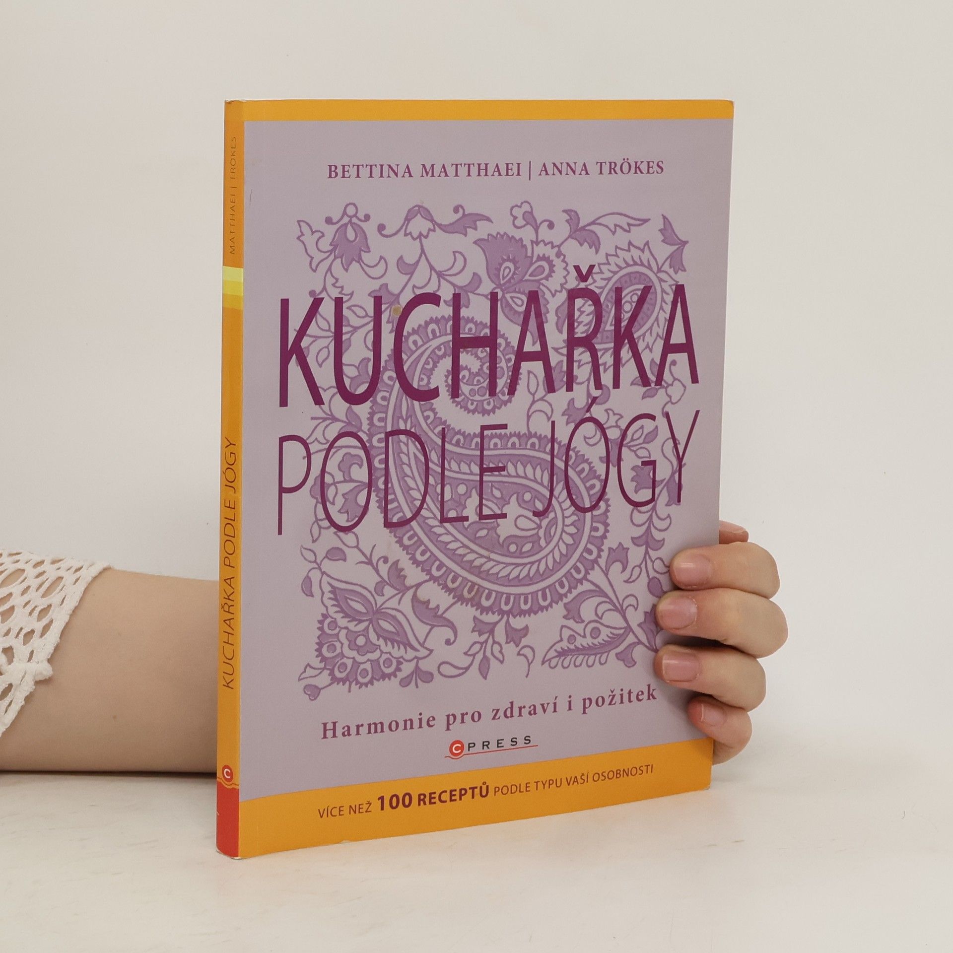 Bettina Matthaei Kuchařka podle jógy: Harmonie pro zdraví i požitek
