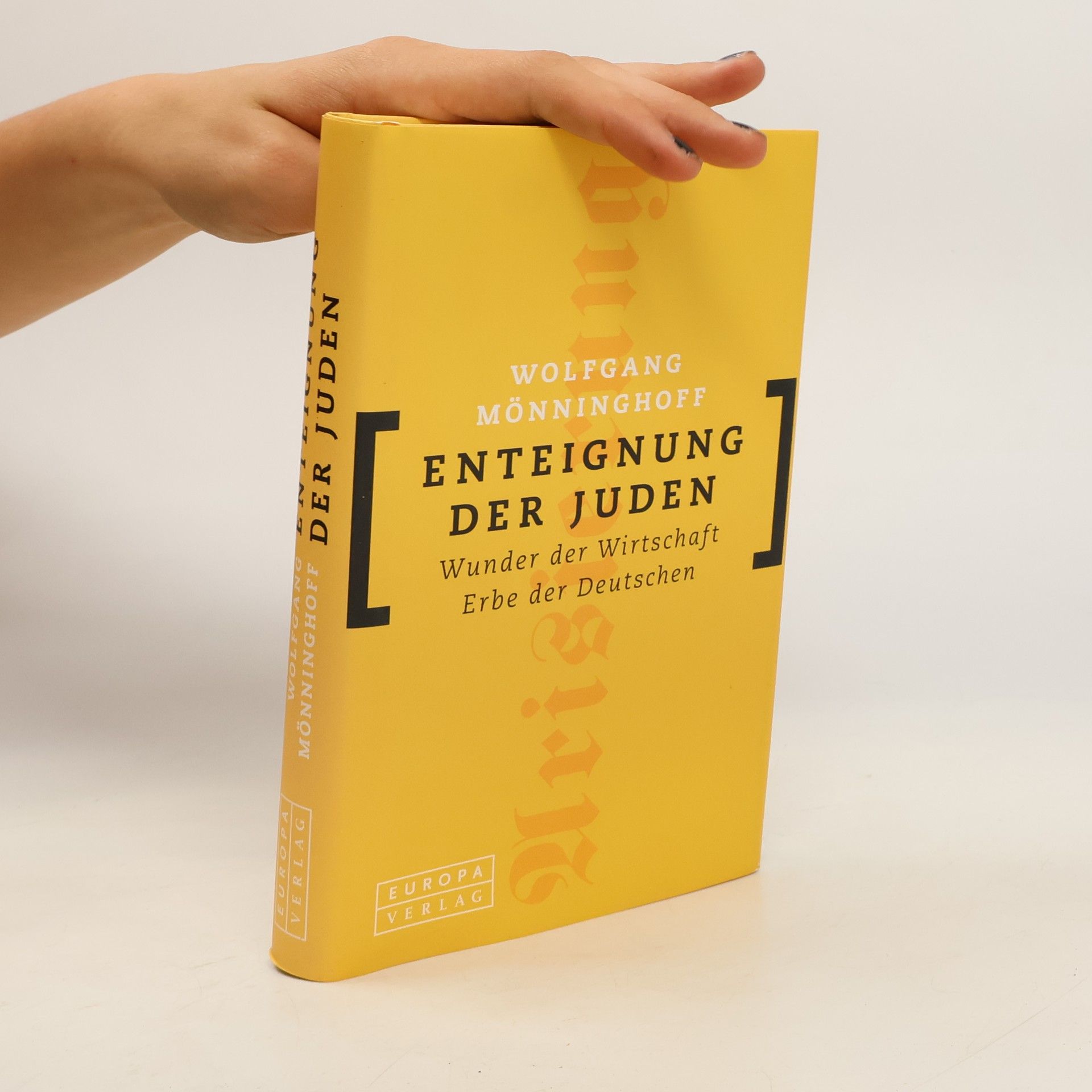 Wolfgang Mönninghoff Enteignung der Juden. Wunder der Wirtschaft, Erbe der Deutschen