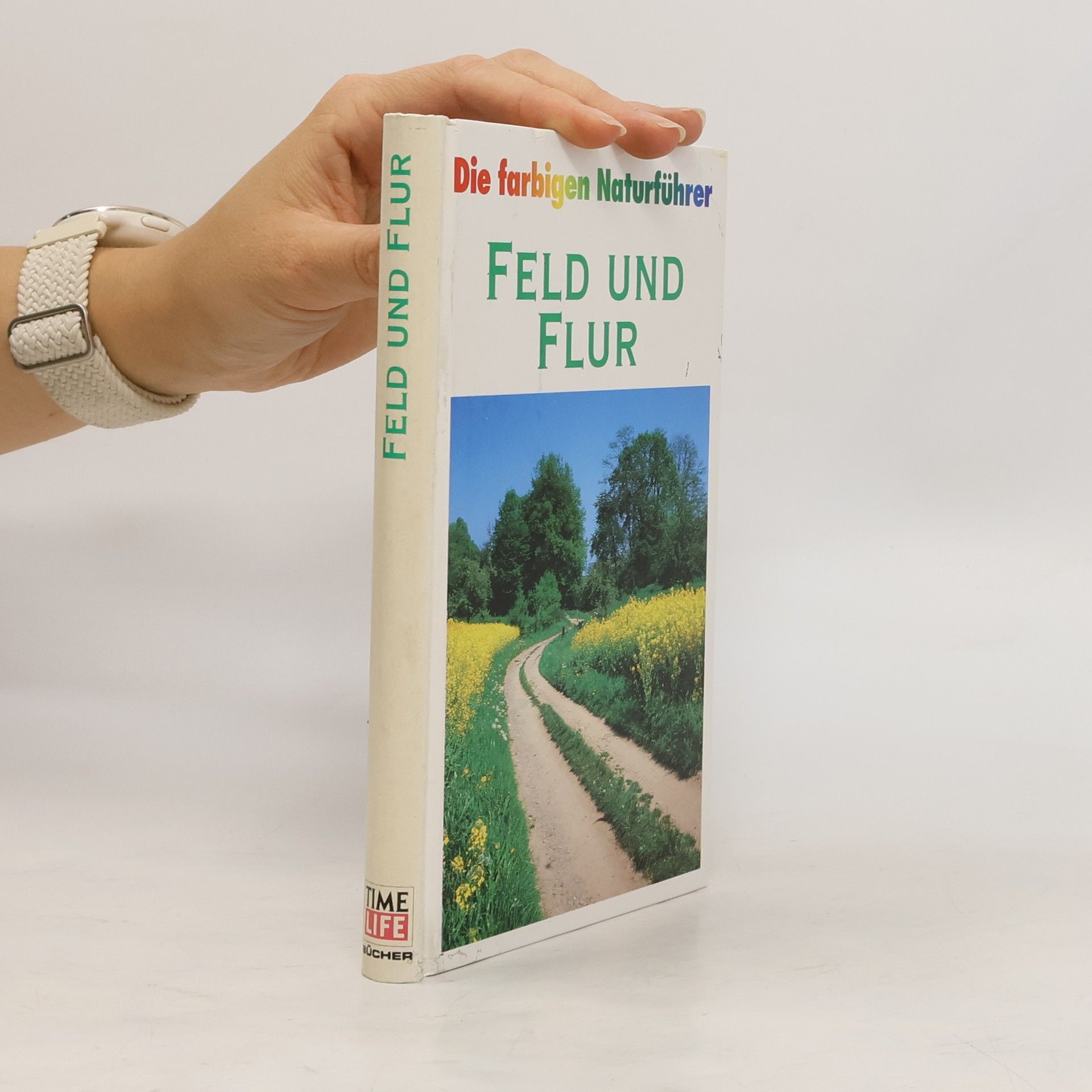 Autorenkollektiv Die farbigen Naturführer. Feld und Flur