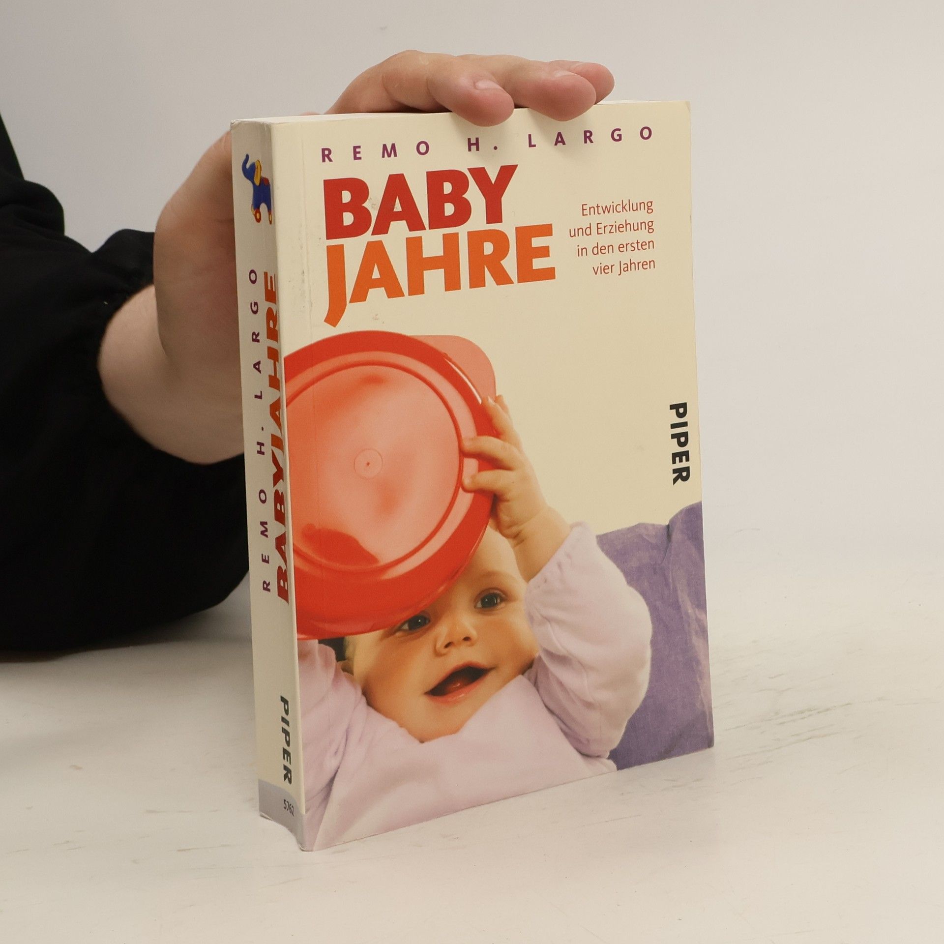 Remo H. Largo Baby Jahre. Entwicklung und Erziehung in den ersten vier Jahren