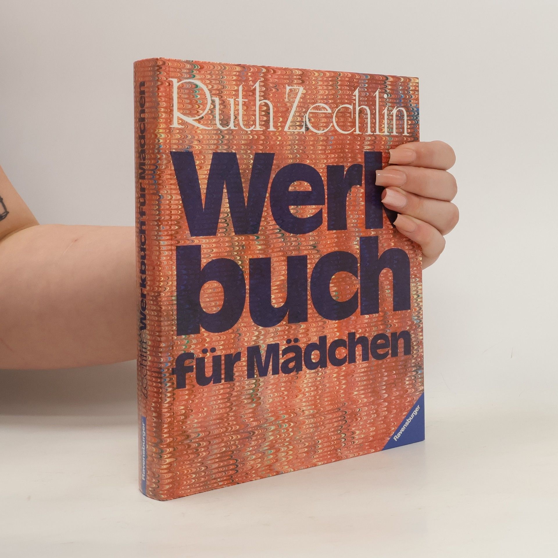 Ruth Zechlin Werkbuch für Mädchen und alle, die mit klassischen handwerklichen Grundlagen eigene Werk- und Handarbeiten verwirklichen wollen