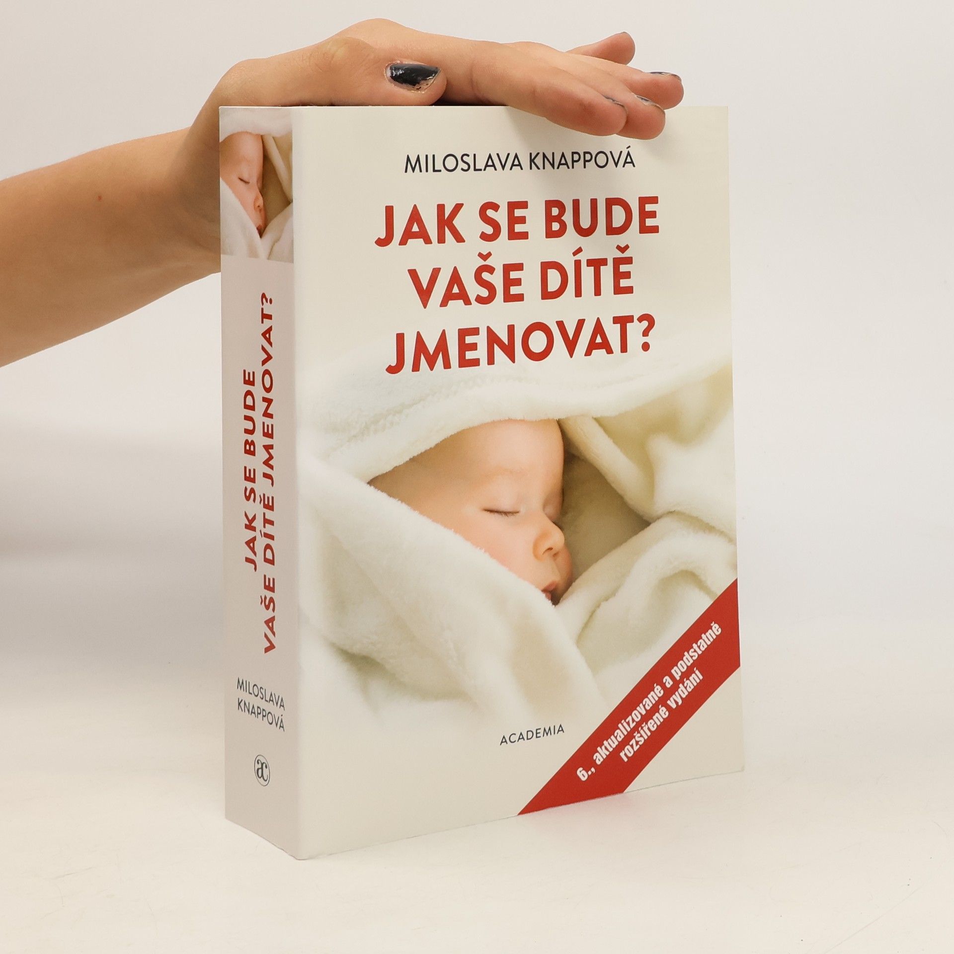 Miloslava Knappová Jak se bude vaše dítě jmenovat? 6. aktualizované a podstatně rozšířené vydání