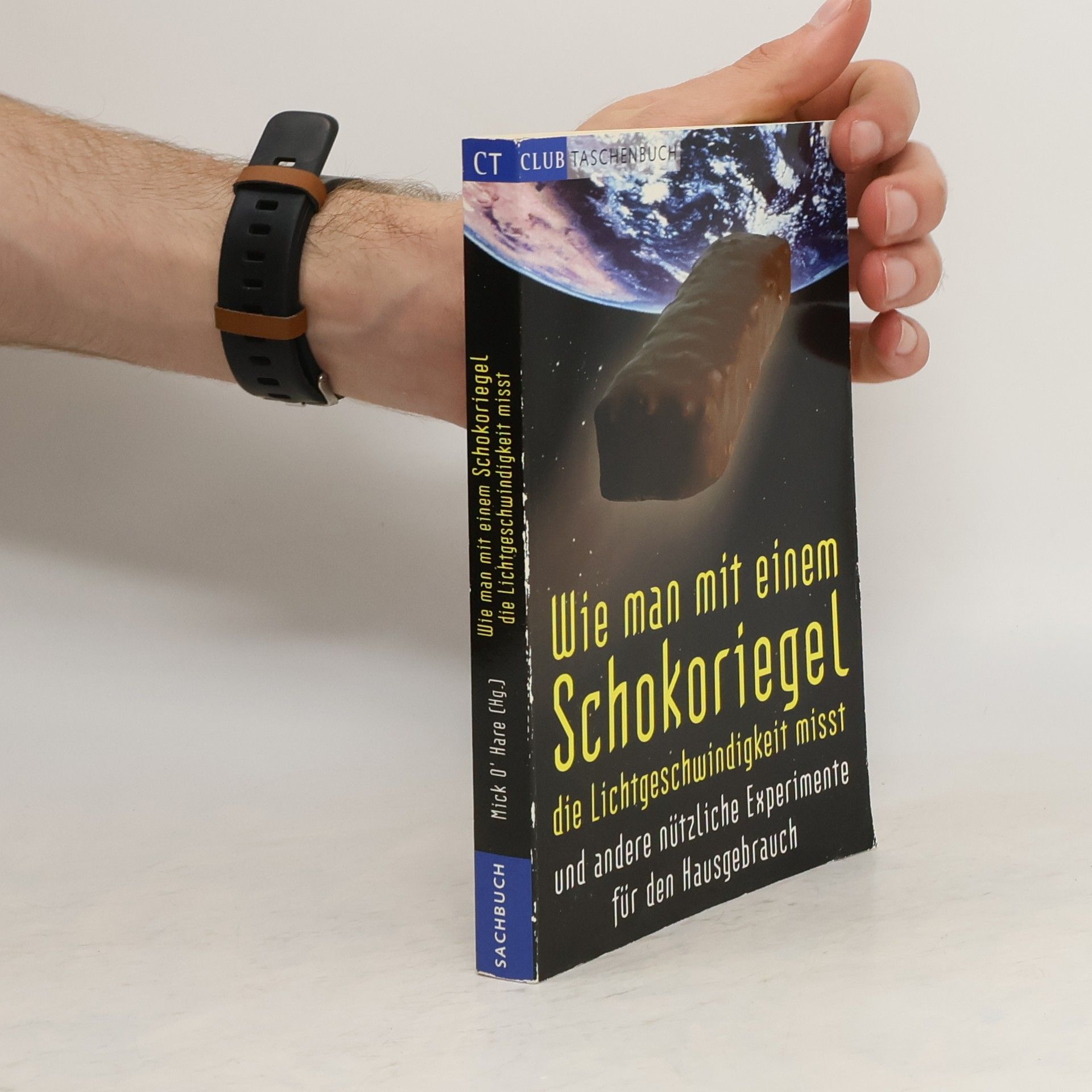 Mick O. Hare Wie man mit einem Schokoriegel die Lichtgeschwindigkeit misst und andere nützliche Experimente für den Hausgebrauch