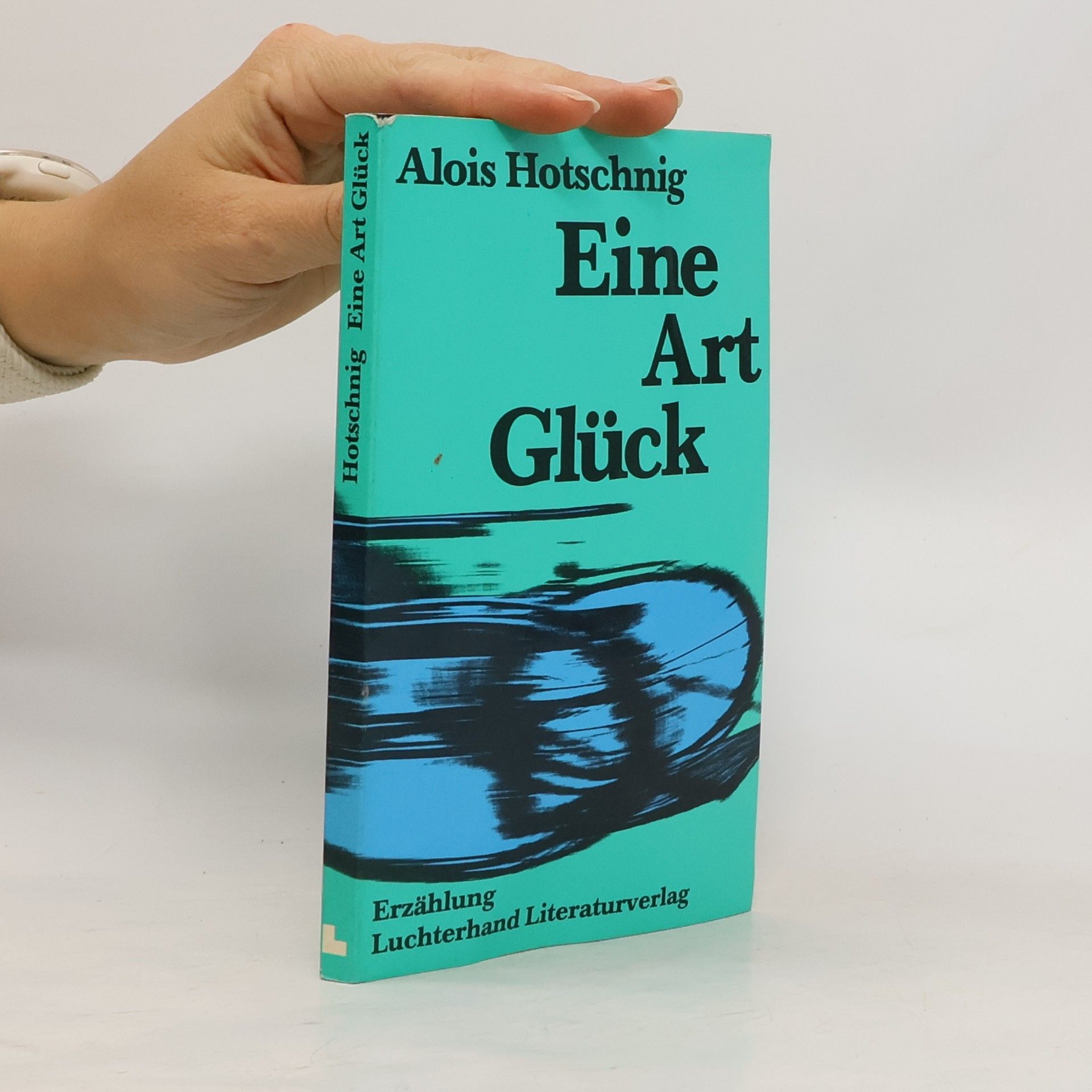 Alois Hotschnig Eine Art Glück